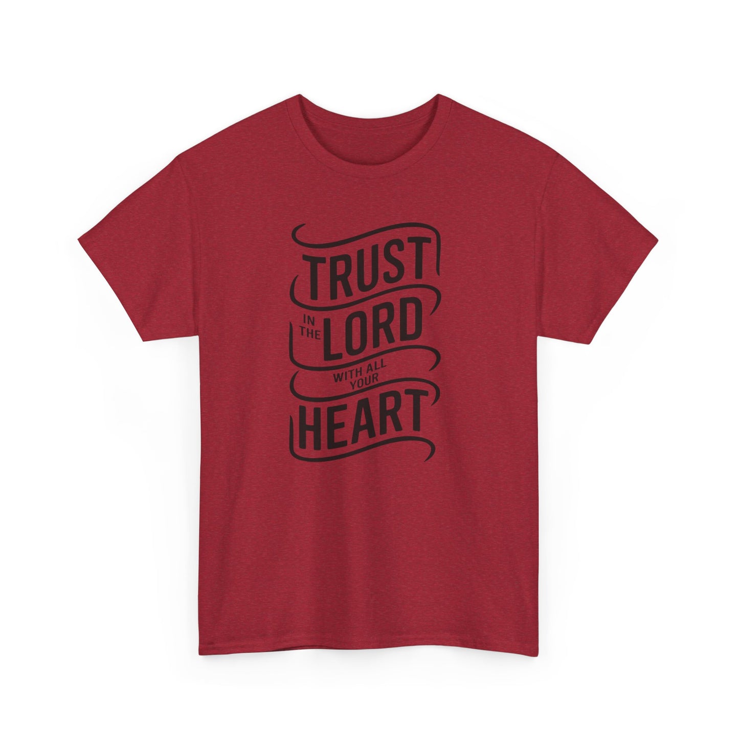 Trust In The LORD With All Your Heart Unisex Heavy Cotton Tee