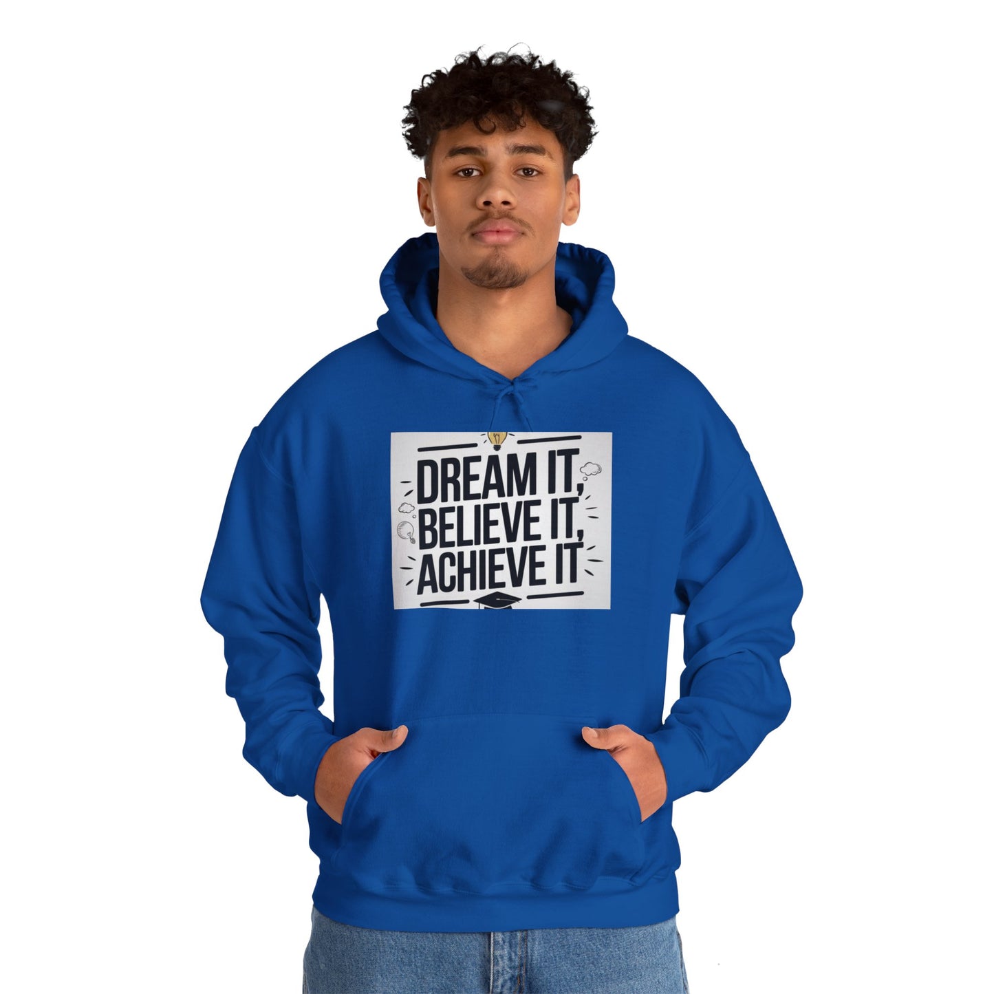 Dream It Believe It Achieve It Motivational Hooded Sweatshirt Hoodie Gildan 18500