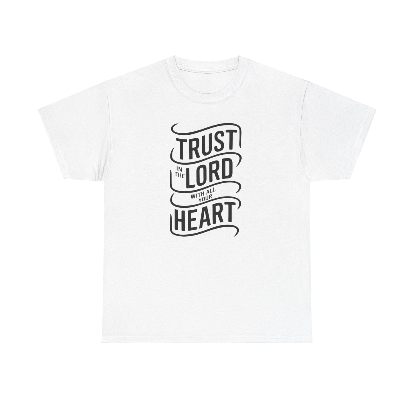 Trust In The LORD With All Your Heart Unisex Heavy Cotton Tee