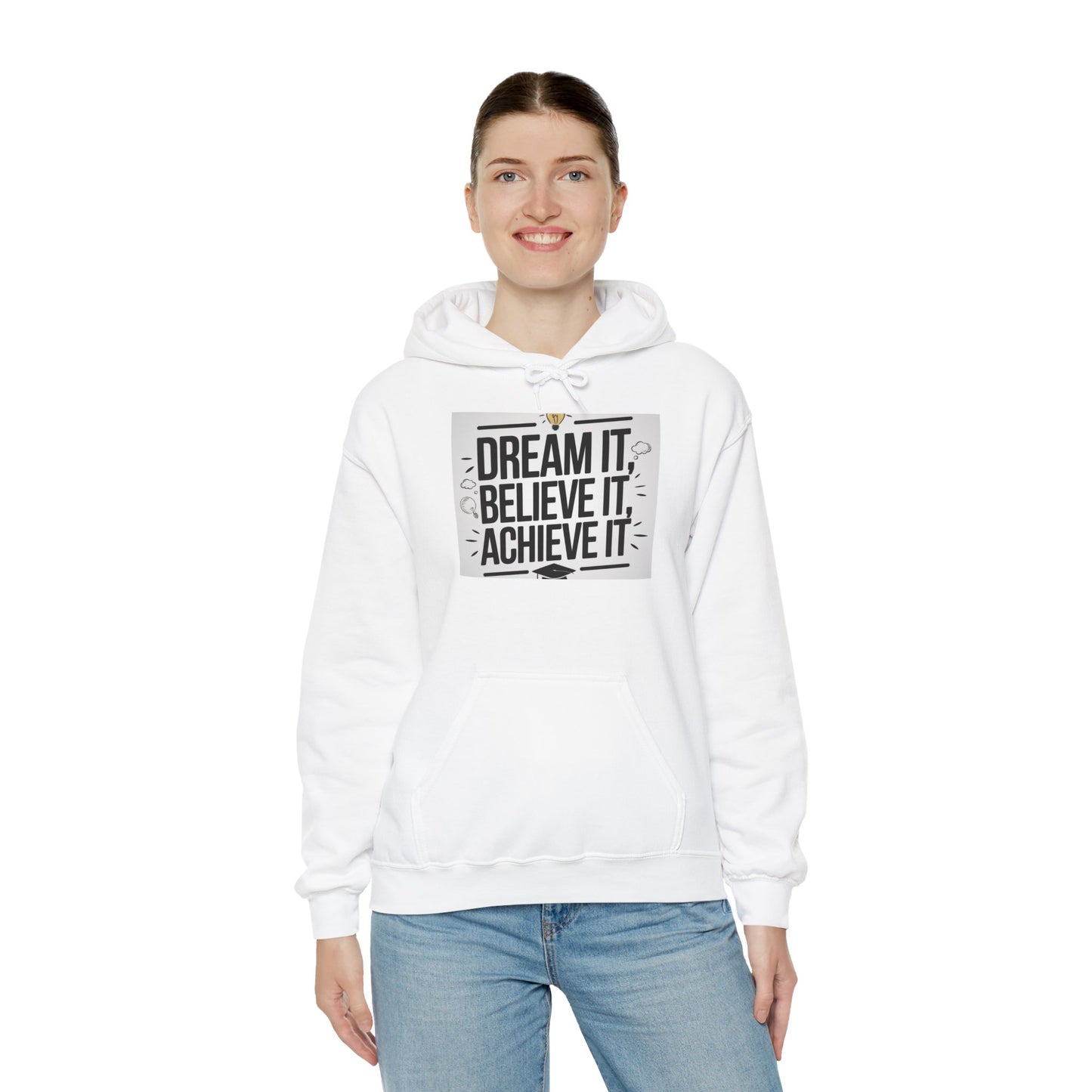 Dream It Believe It Achieve It Motivational Hooded Sweatshirt Hoodie Gildan 18500