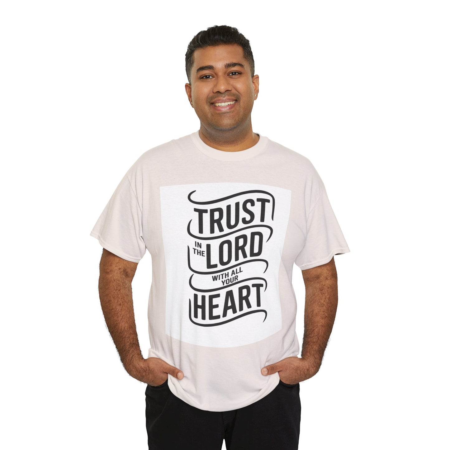 Trust In The LORD With All Your Heart Unisex Heavy Cotton Tee