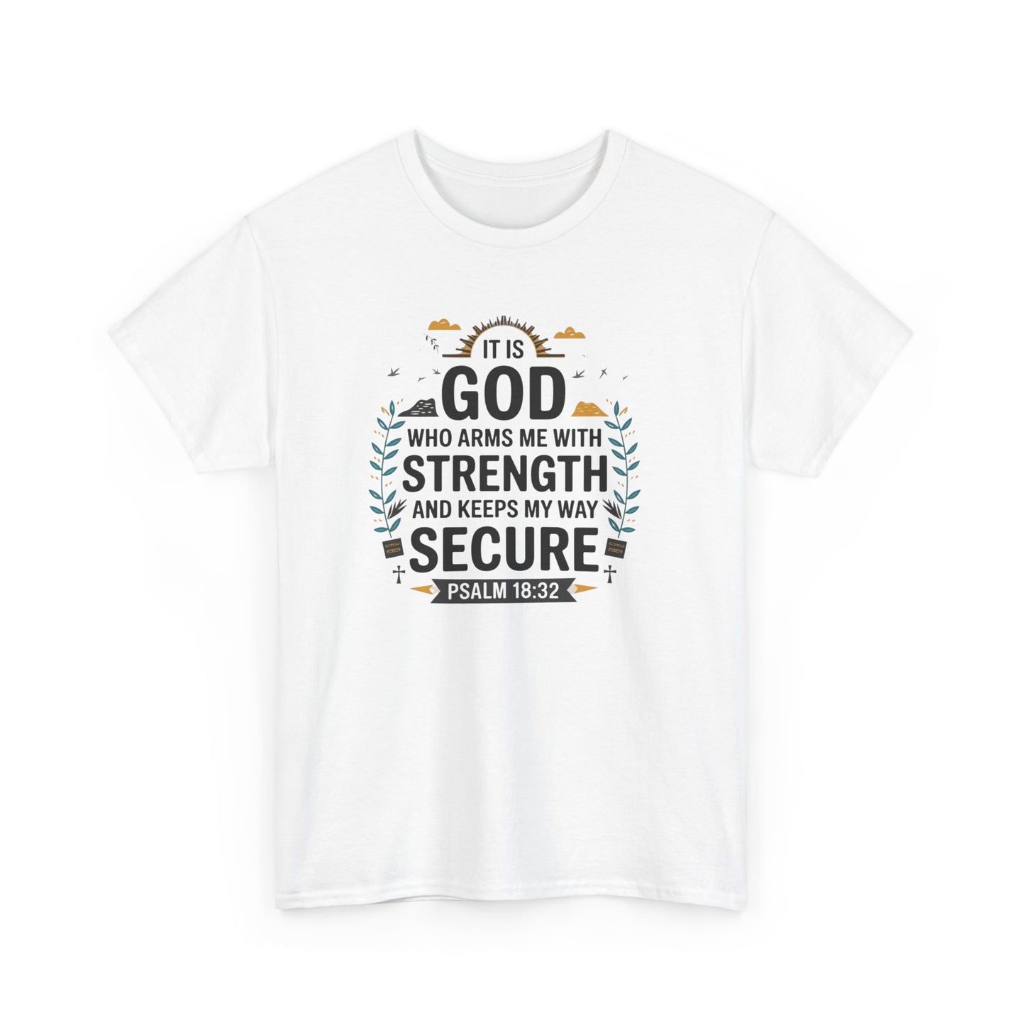 It Is GOD Who Arms Me With Strength And Keeps My Way Secure Unisex Heavy Cotton Tee