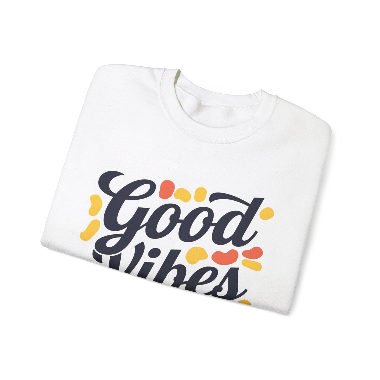 Good Vibes Only Sweatshirt