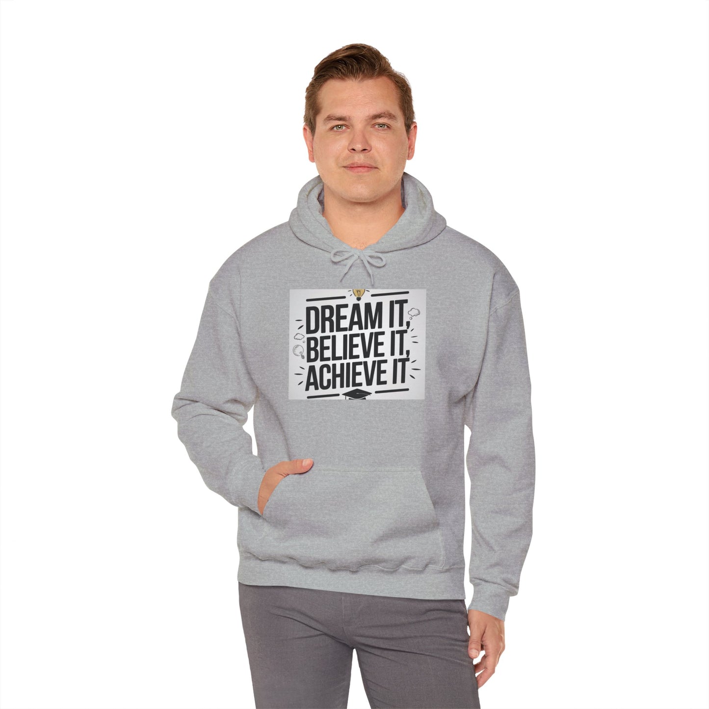 Dream It Believe It Achieve It Motivational Hooded Sweatshirt Hoodie Gildan 18500