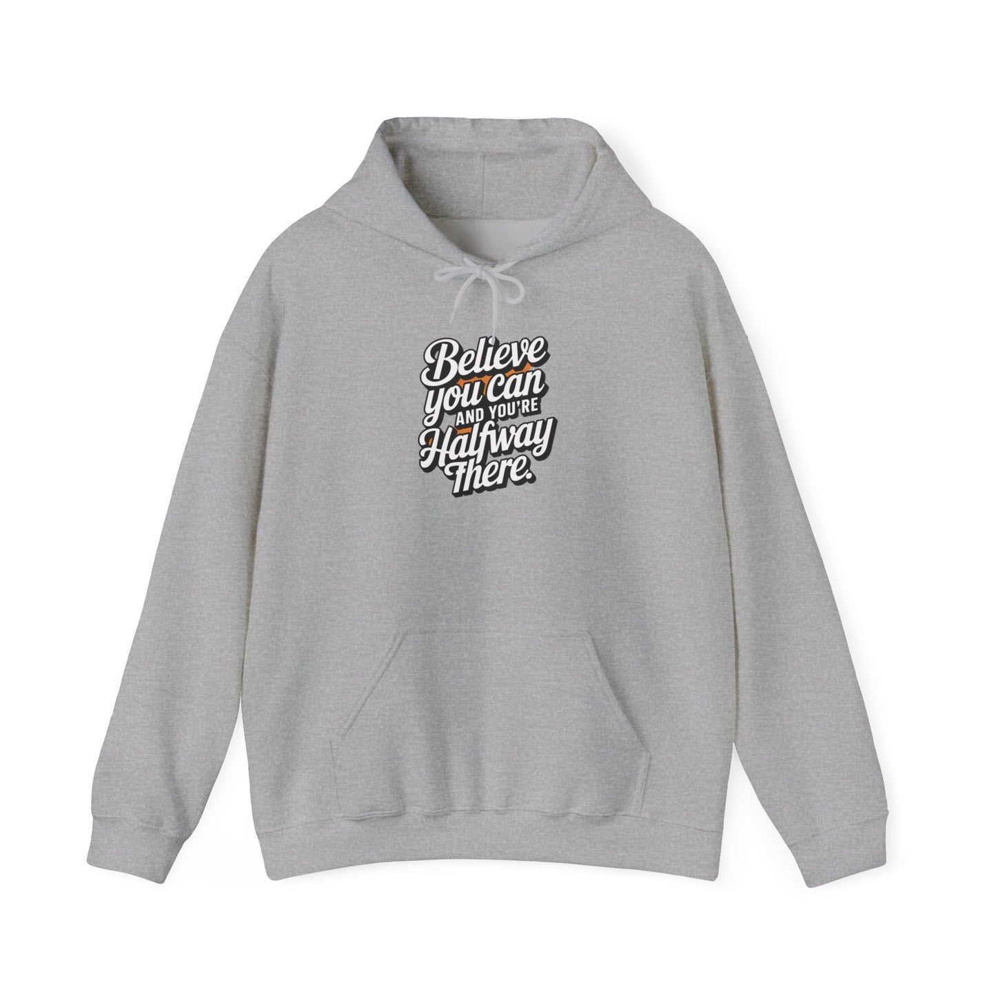 Believe You Can And Your Half Way There Unisex Heavy Blend™ Hooded Sweatshirt Gildan 18000