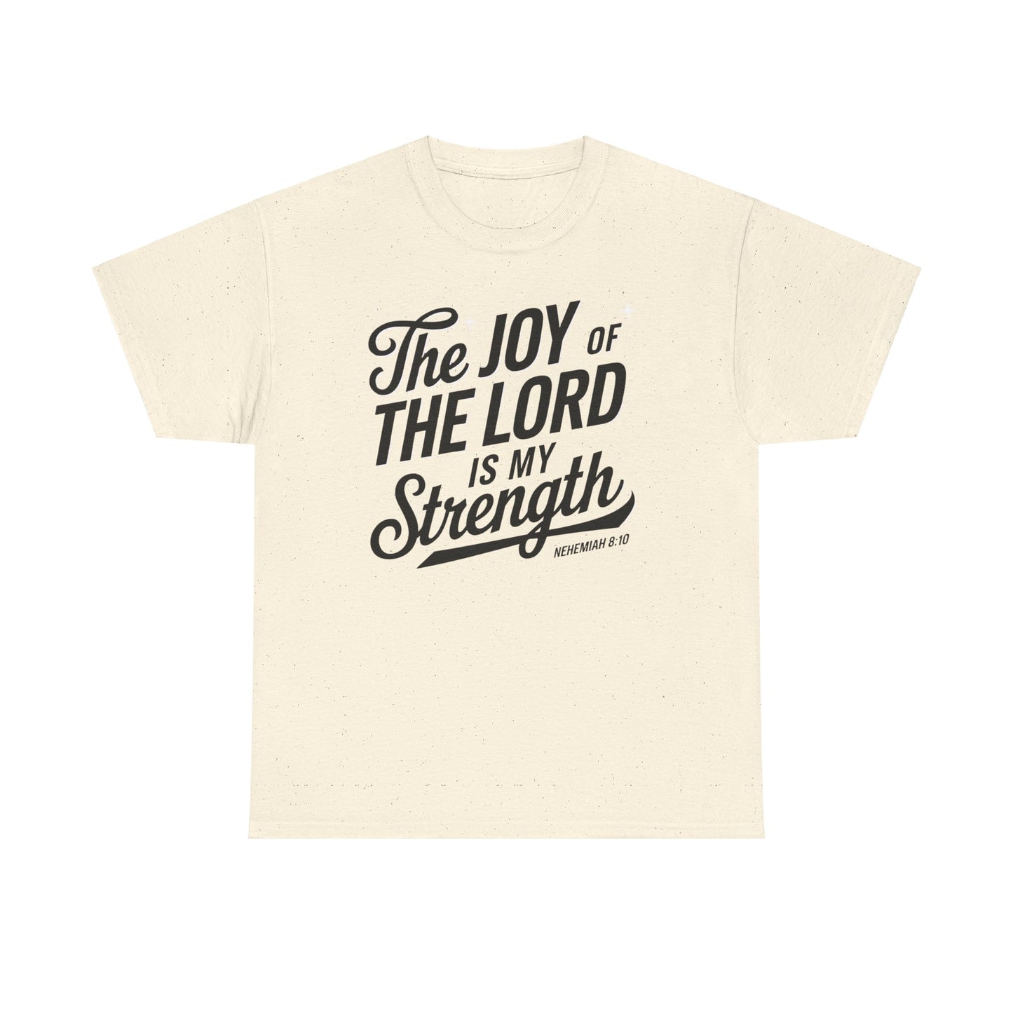 The Joy Of The LORD Is My Strength Unisex Heavy Cotton T-Shirt