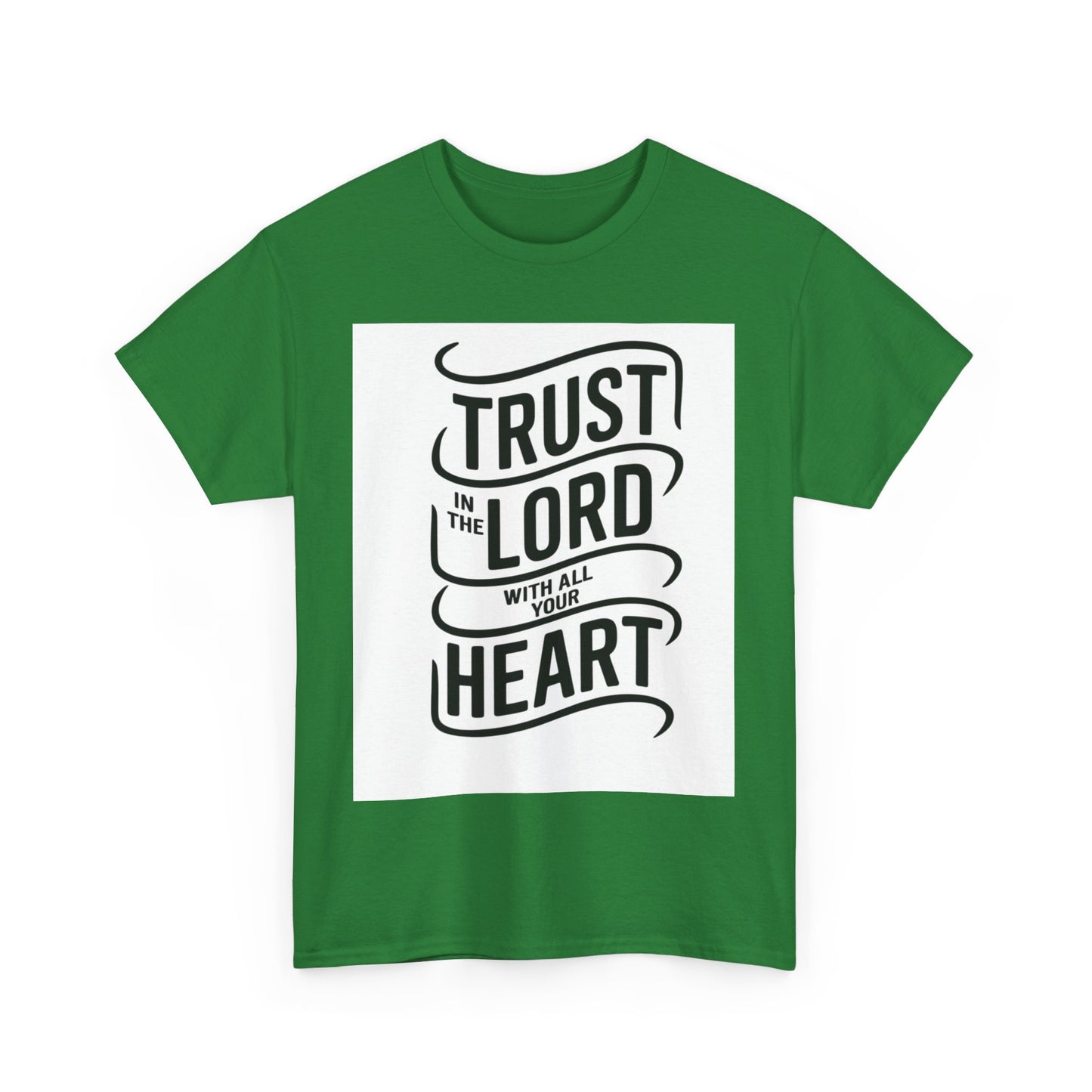 Trust In The LORD With All Your Heart Unisex Heavy Cotton Tee