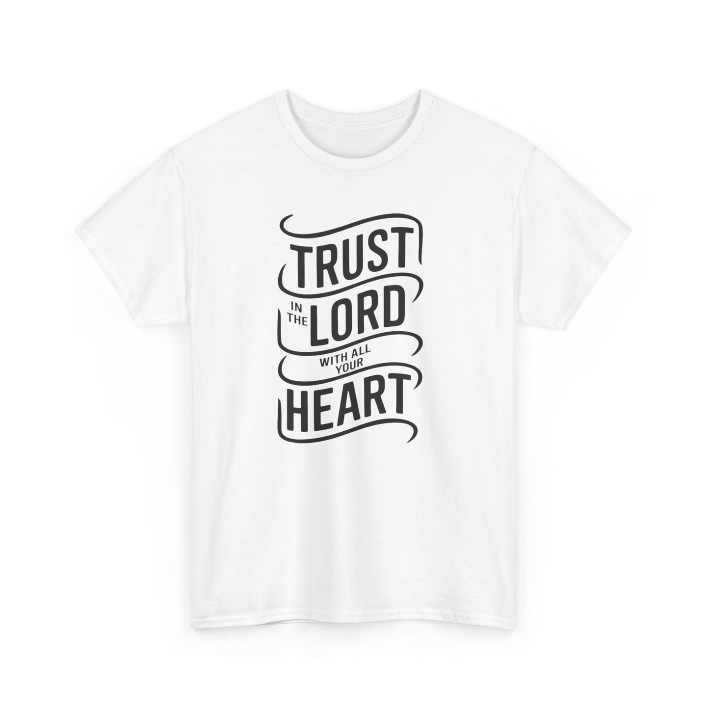 Trust In The LORD With All Your Heart Unisex Heavy Cotton Tee