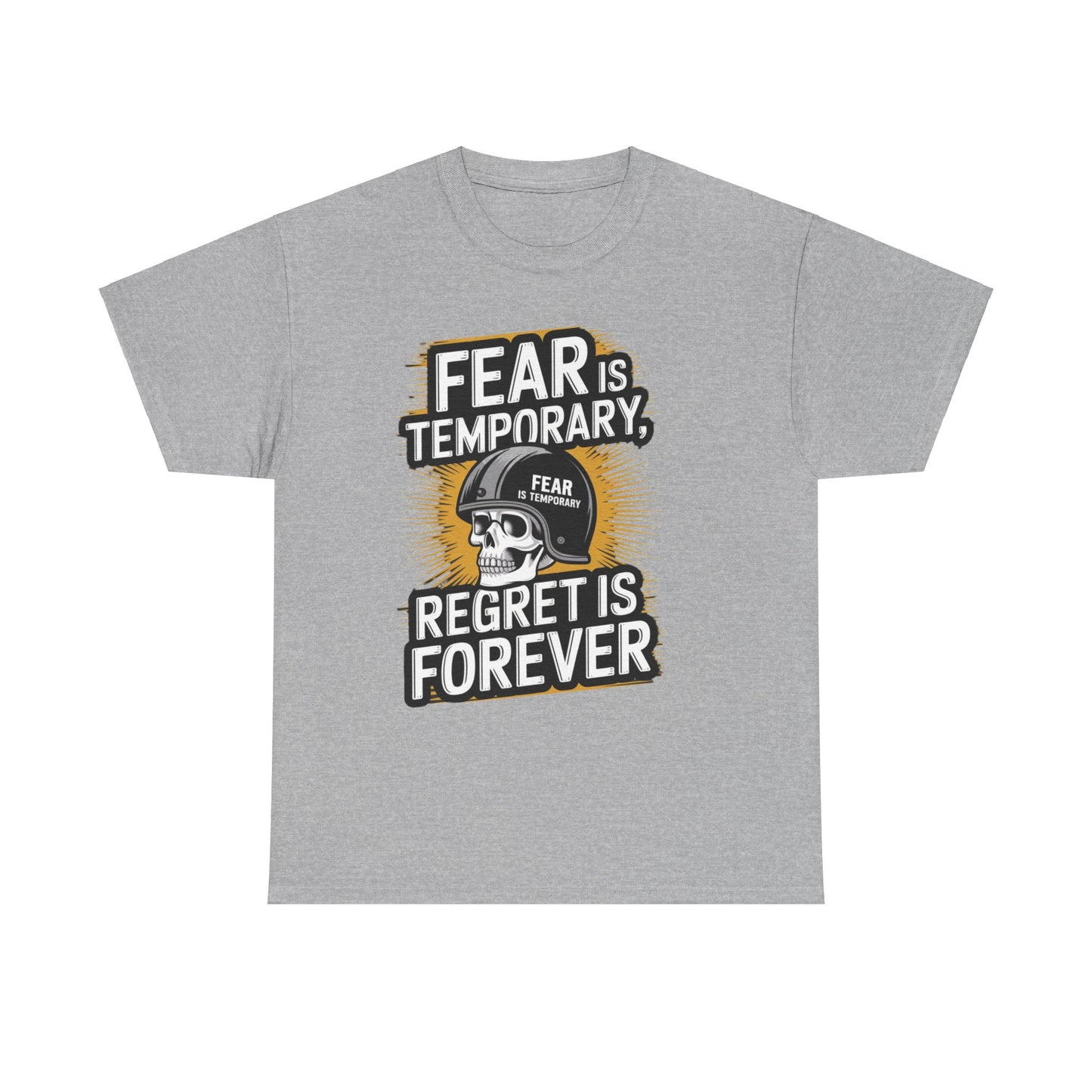 Fear Is Temporary Regret Is Forever Unisex Heavy Cotton Tee Gildan 5000