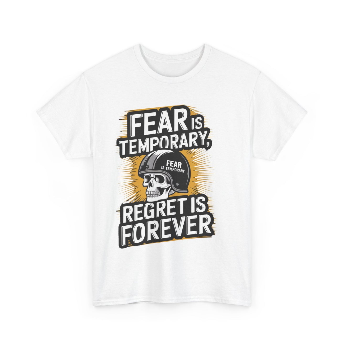 Fear Is Temporary Regret Is Forever Unisex Heavy Cotton Tee Gildan 5000