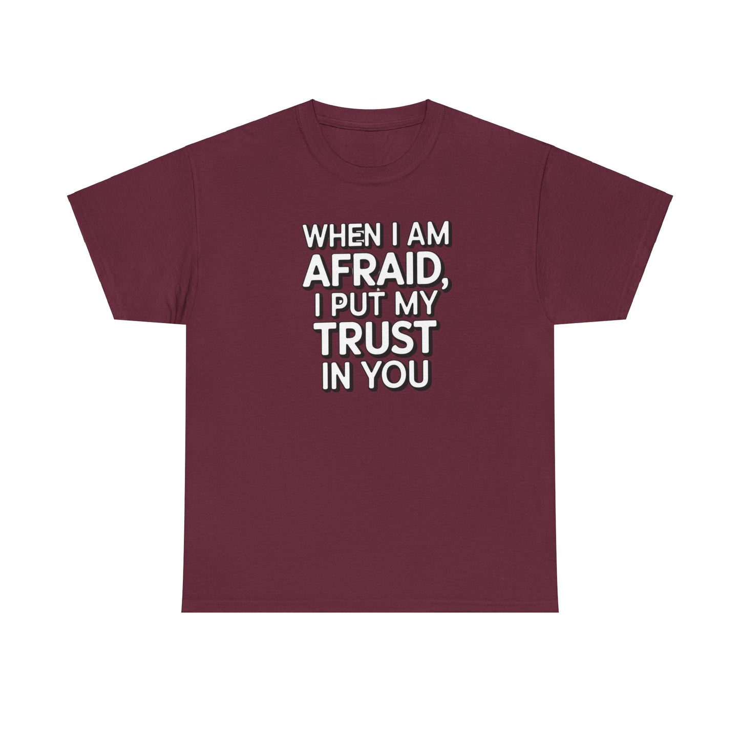 When I Am Afraid, I Put My Trust In You Unisex Heavy Cotton Tee