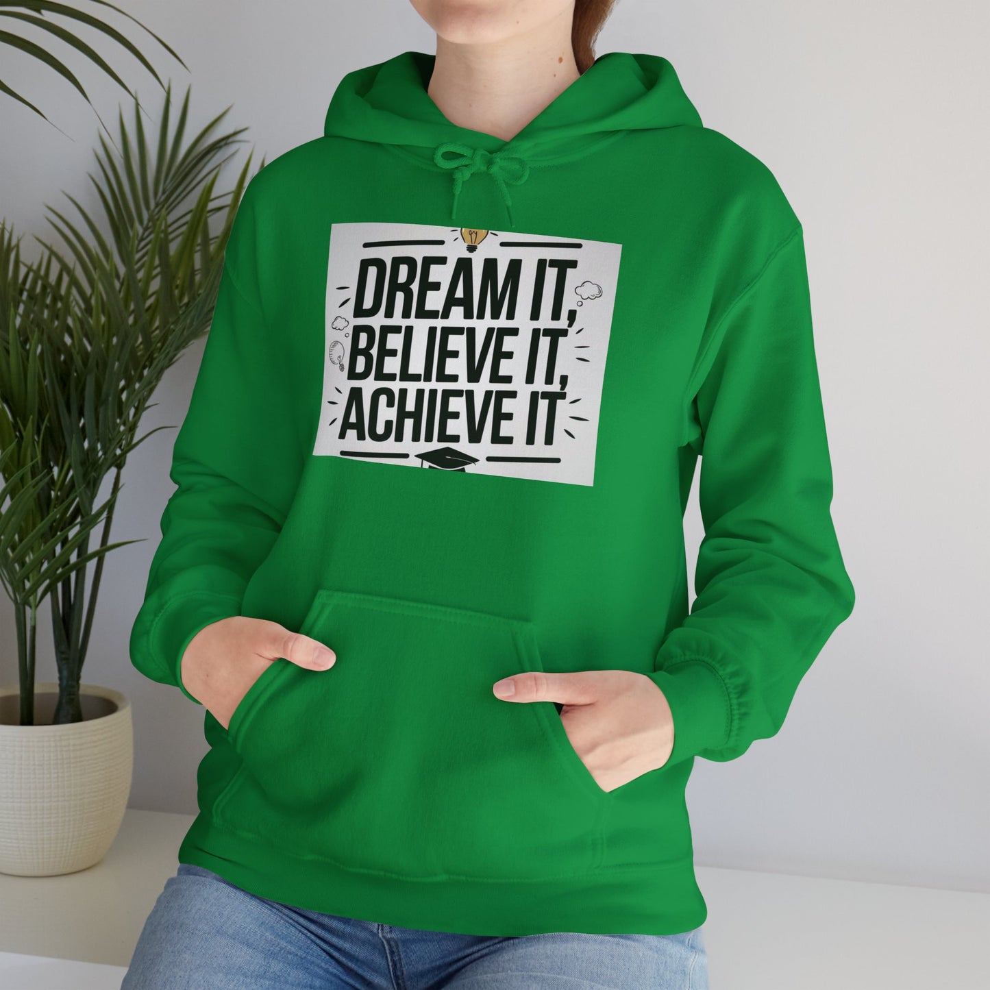 Dream It Believe It Achieve It Motivational Hooded Sweatshirt Hoodie Gildan 18500