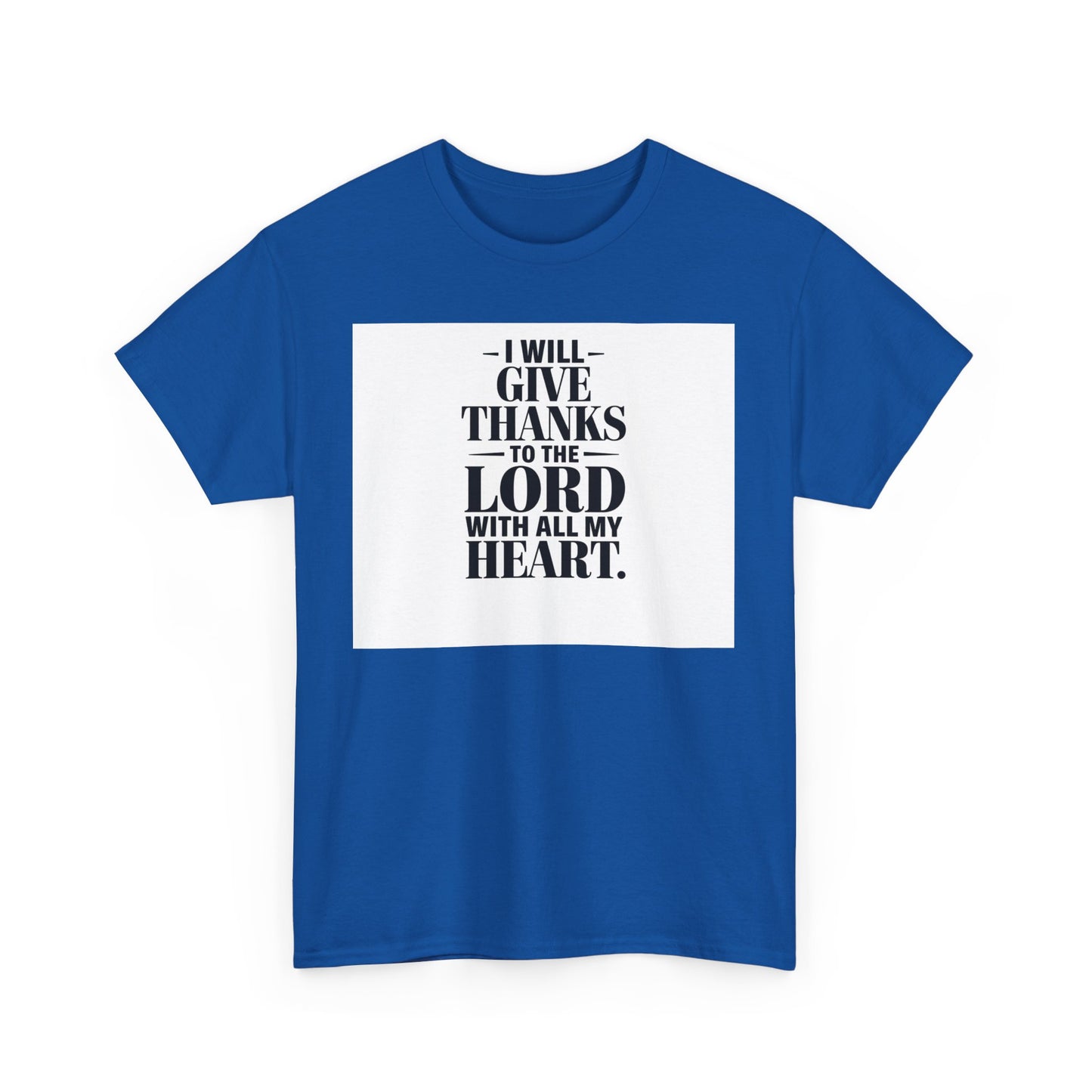 I Will Give Thanks To The LORD With All My Heart Unisex Heavy Cotton Tee