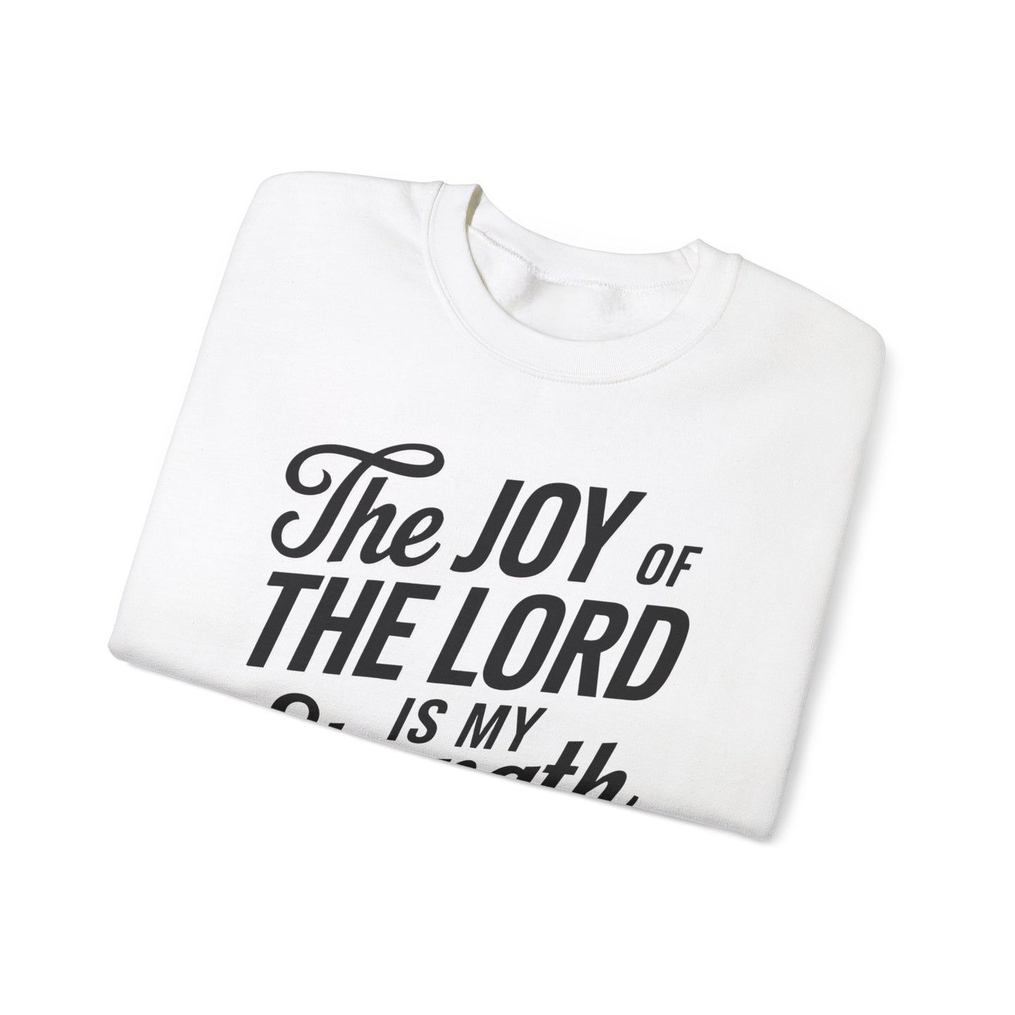 The Joy Of The LORD Is My Strength Unisex Heavy Blend™ Crewneck Sweatshirt