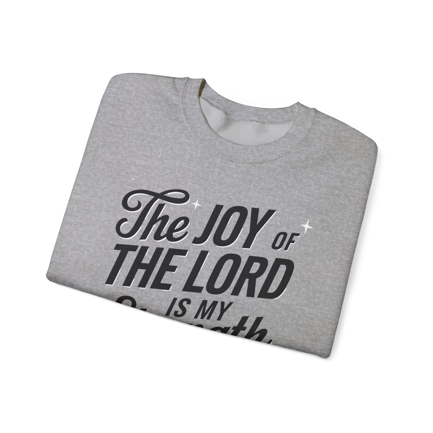 The Joy Of The LORD Is My Strength Unisex Heavy Blend™ Crewneck Sweatshirt