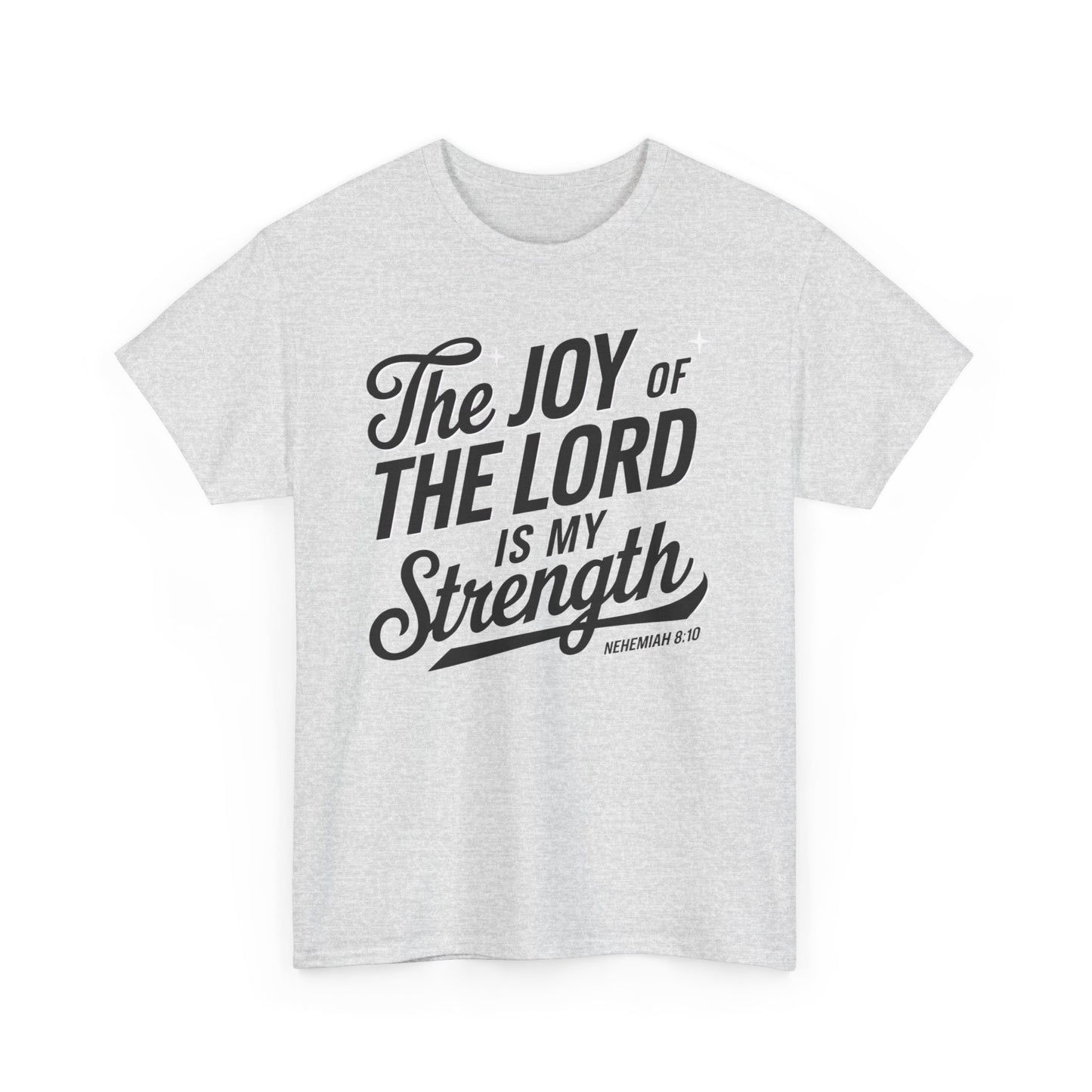 The Joy Of The LORD Is My Strength Unisex Heavy Cotton T-Shirt