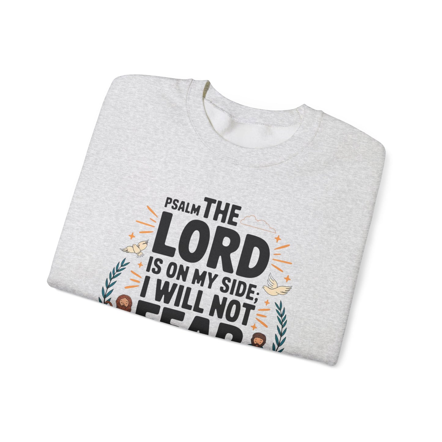 The Lord Is On My Side. I Will Not Fear Unisex Heavy Blend™ Crewneck Sweatshirt