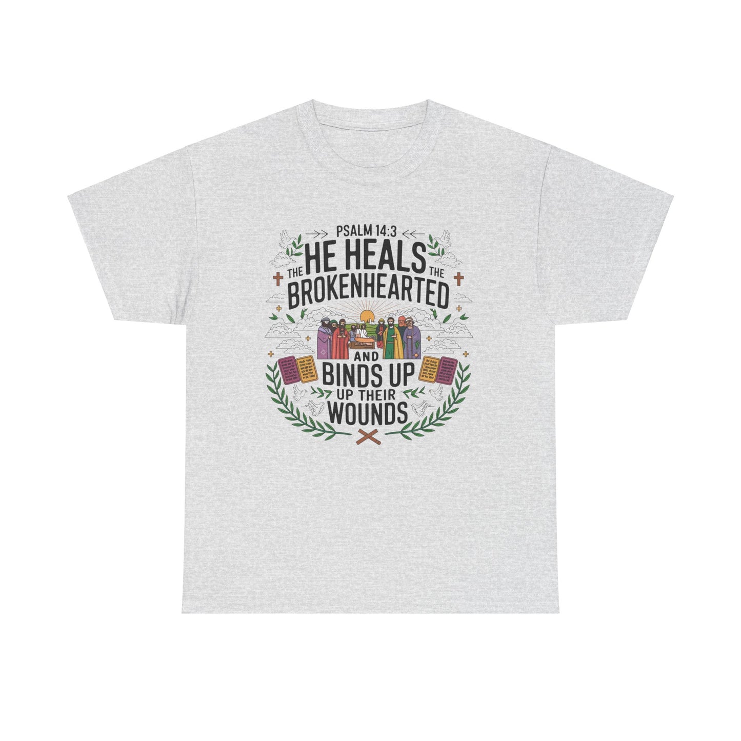 He Heals The Brokenhearted and Binds Up Their Wounds Unisex Heavy Cotton Tee