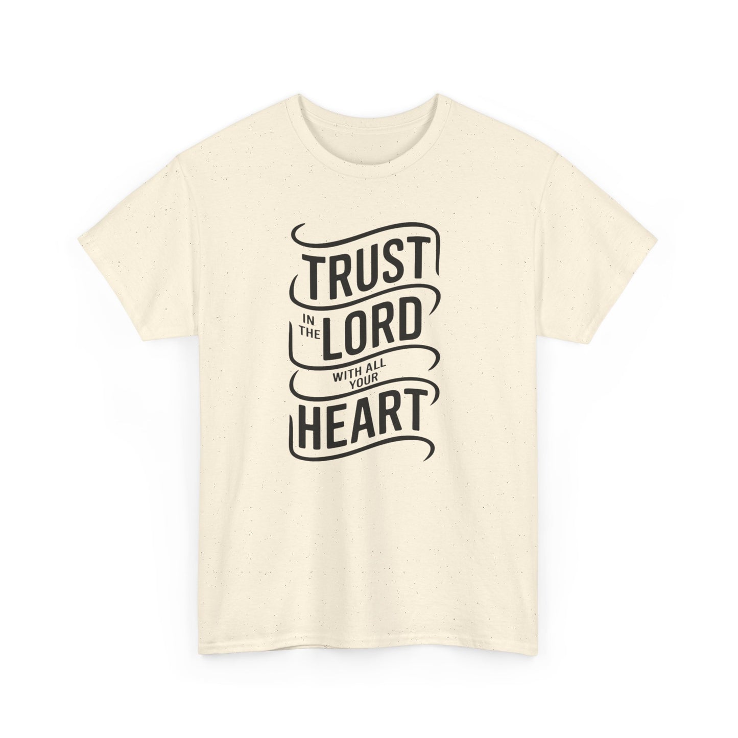 Trust In The LORD With All Your Heart Unisex Heavy Cotton Tee