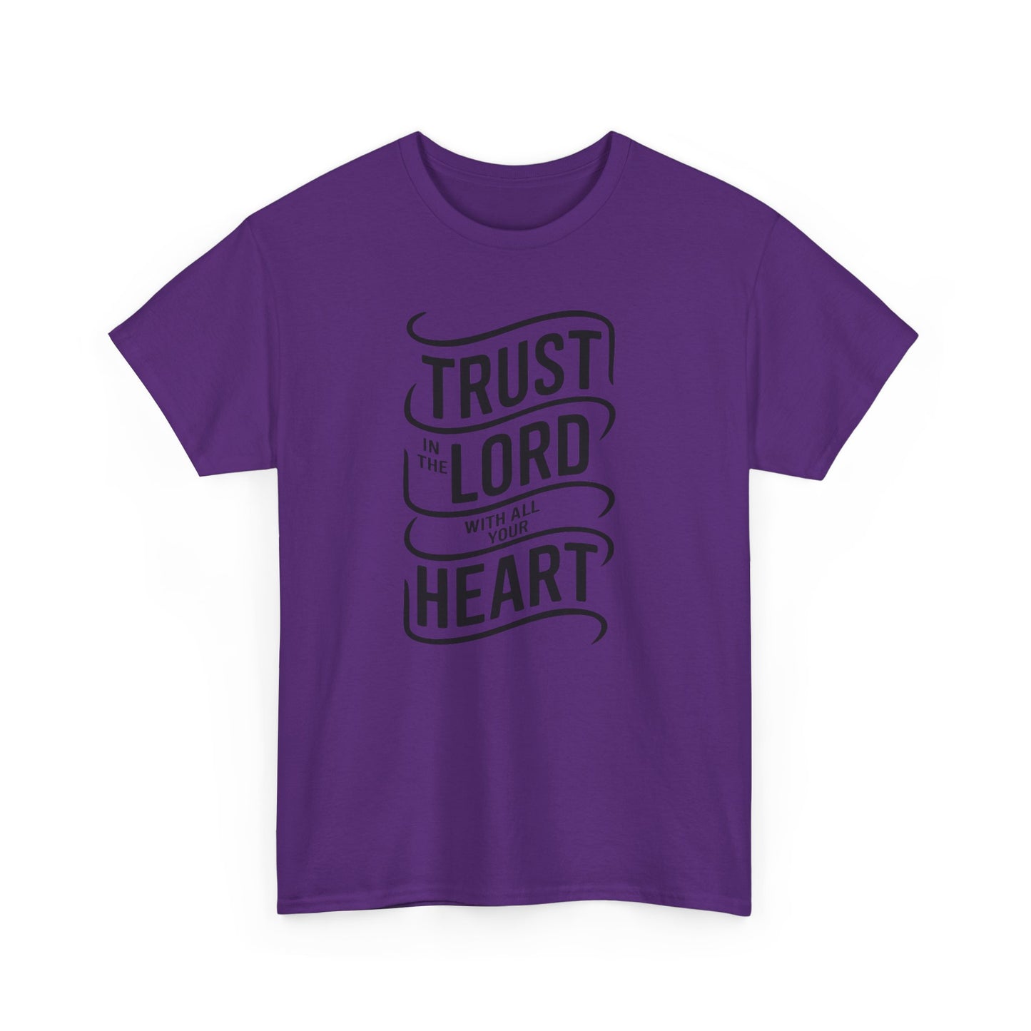 Trust In The LORD With All Your Heart Unisex Heavy Cotton Tee