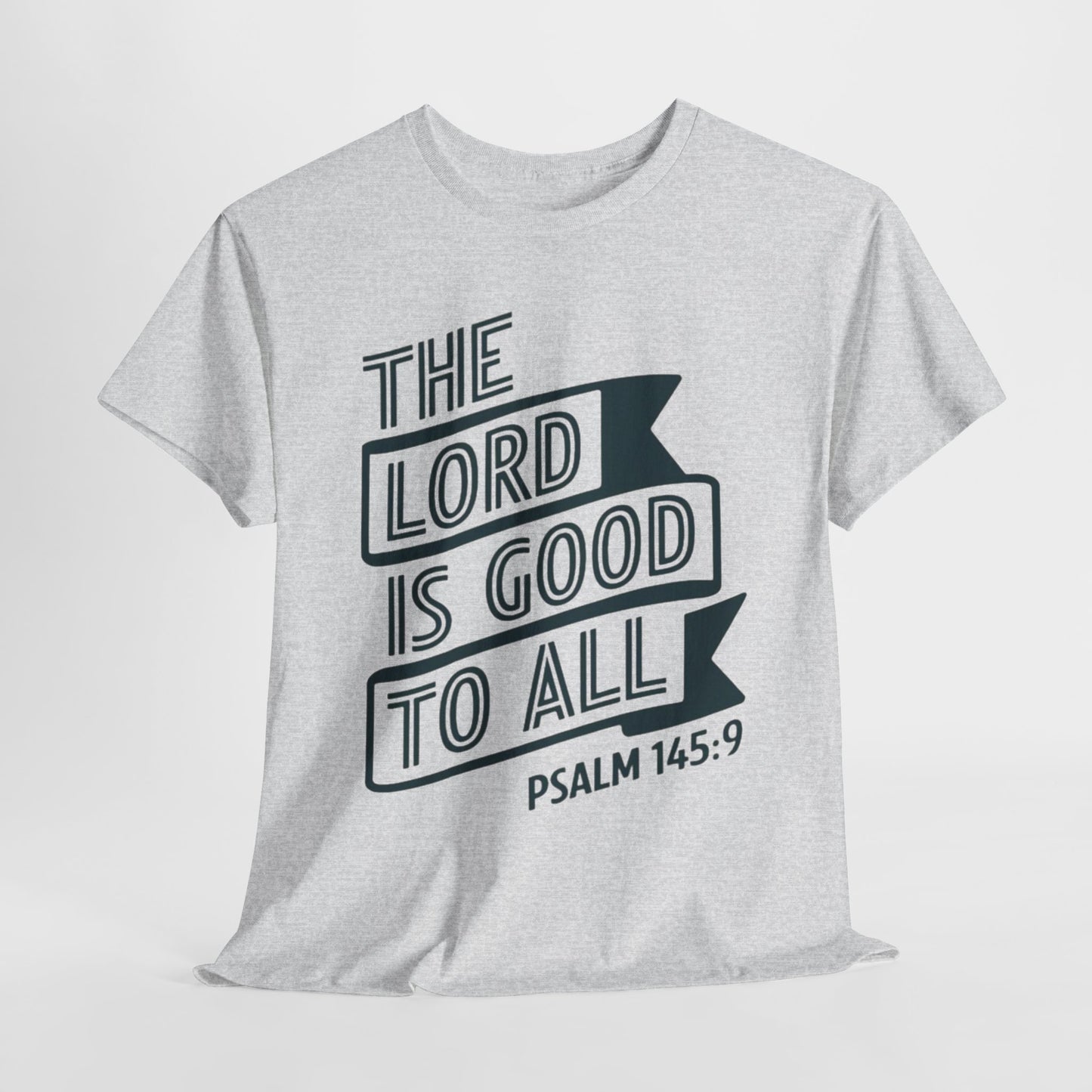 The LORD Is Good To All Unisex Heavy Cotton Tee