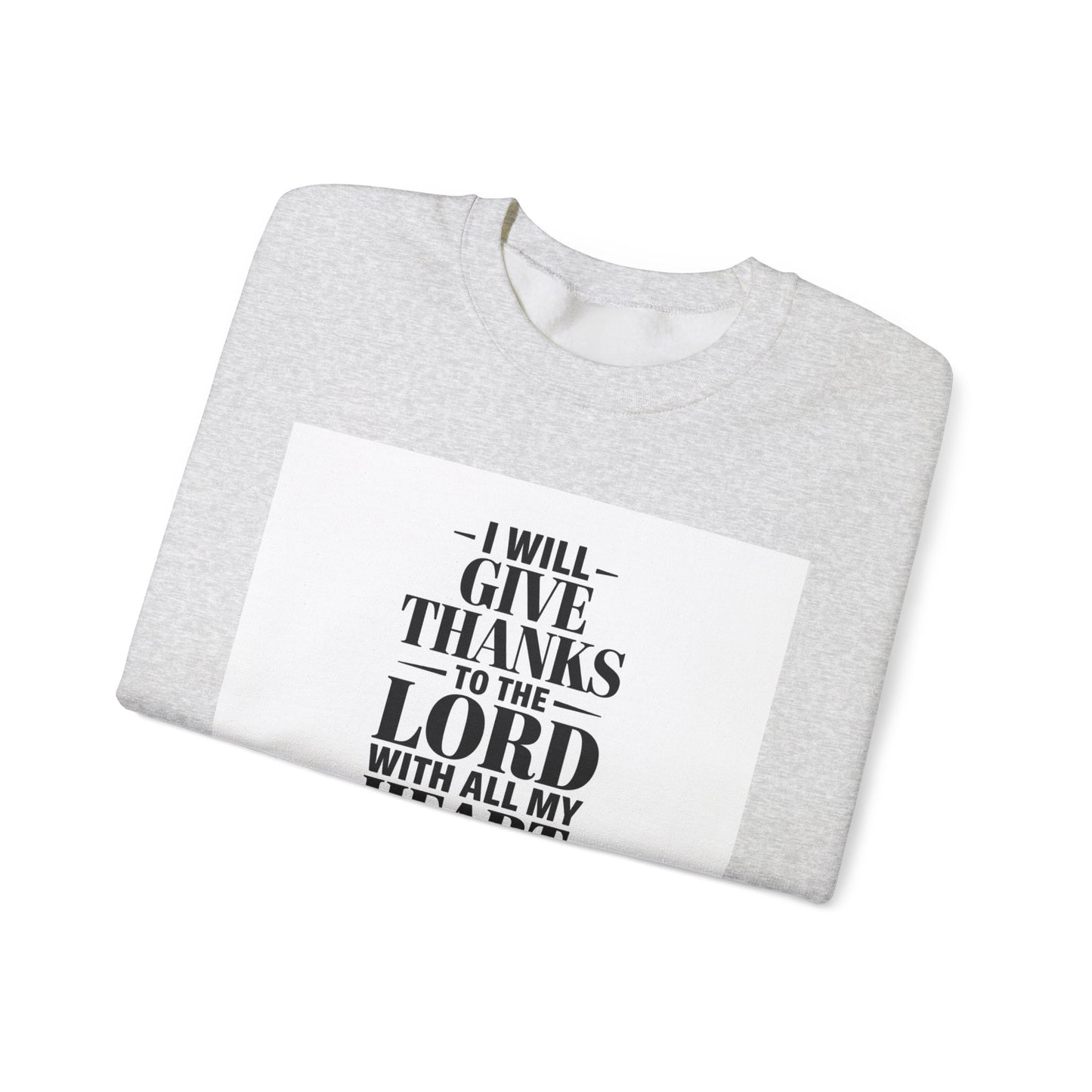 I Will Give Thanks To The LORD With All My Heart Unisex Heavy Blend™ Crewneck Sweatshirt