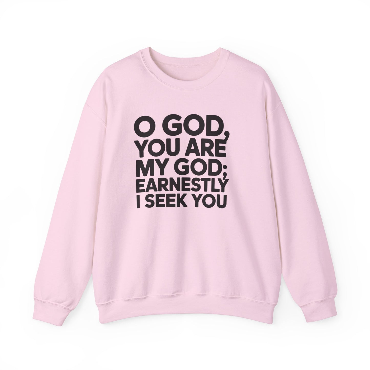 O God You Are My GOD Earnestly I Seek You Unisex Heavy Blend™ Crewneck Sweatshirt