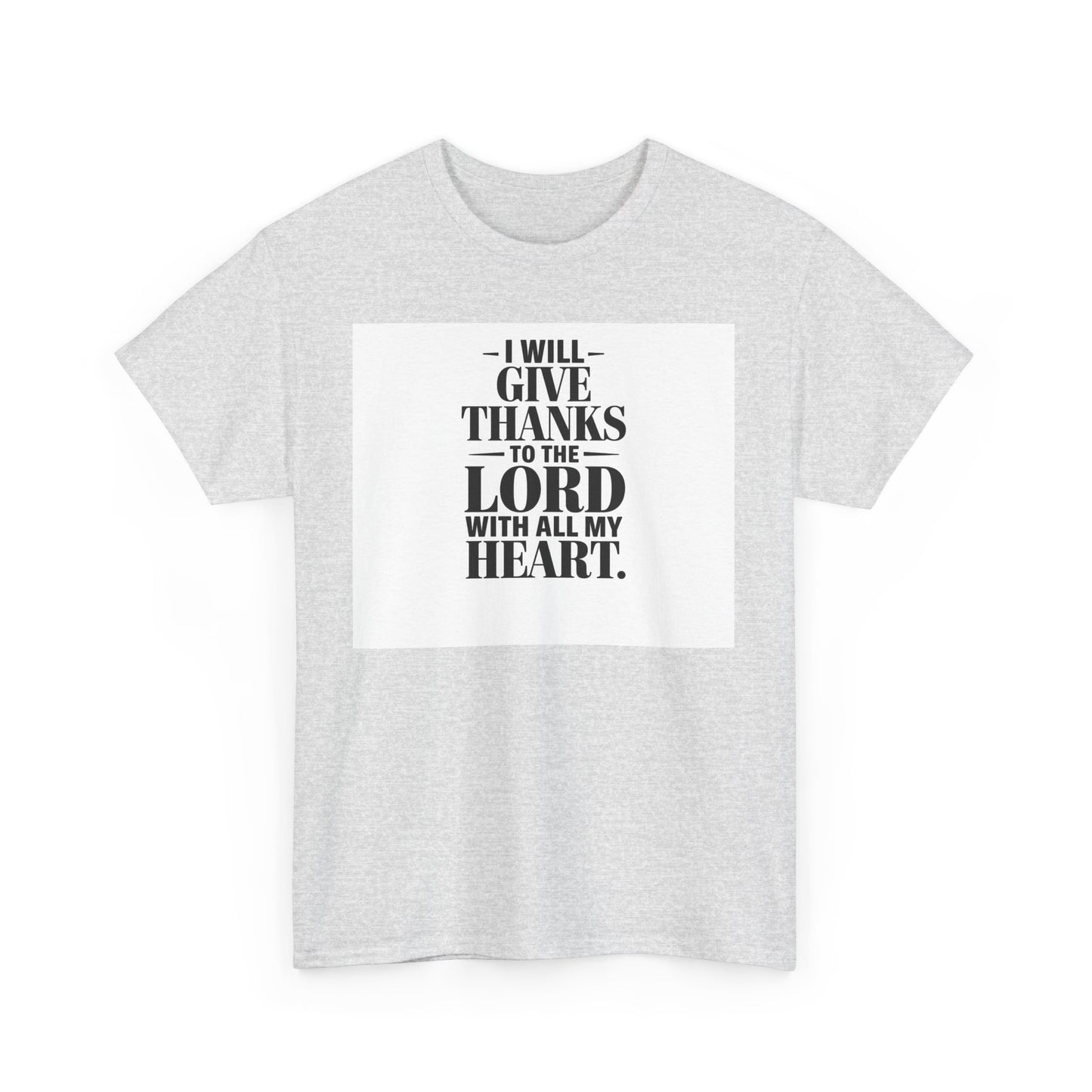 I Will Give Thanks To The LORD With All My Heart Unisex Heavy Cotton Tee