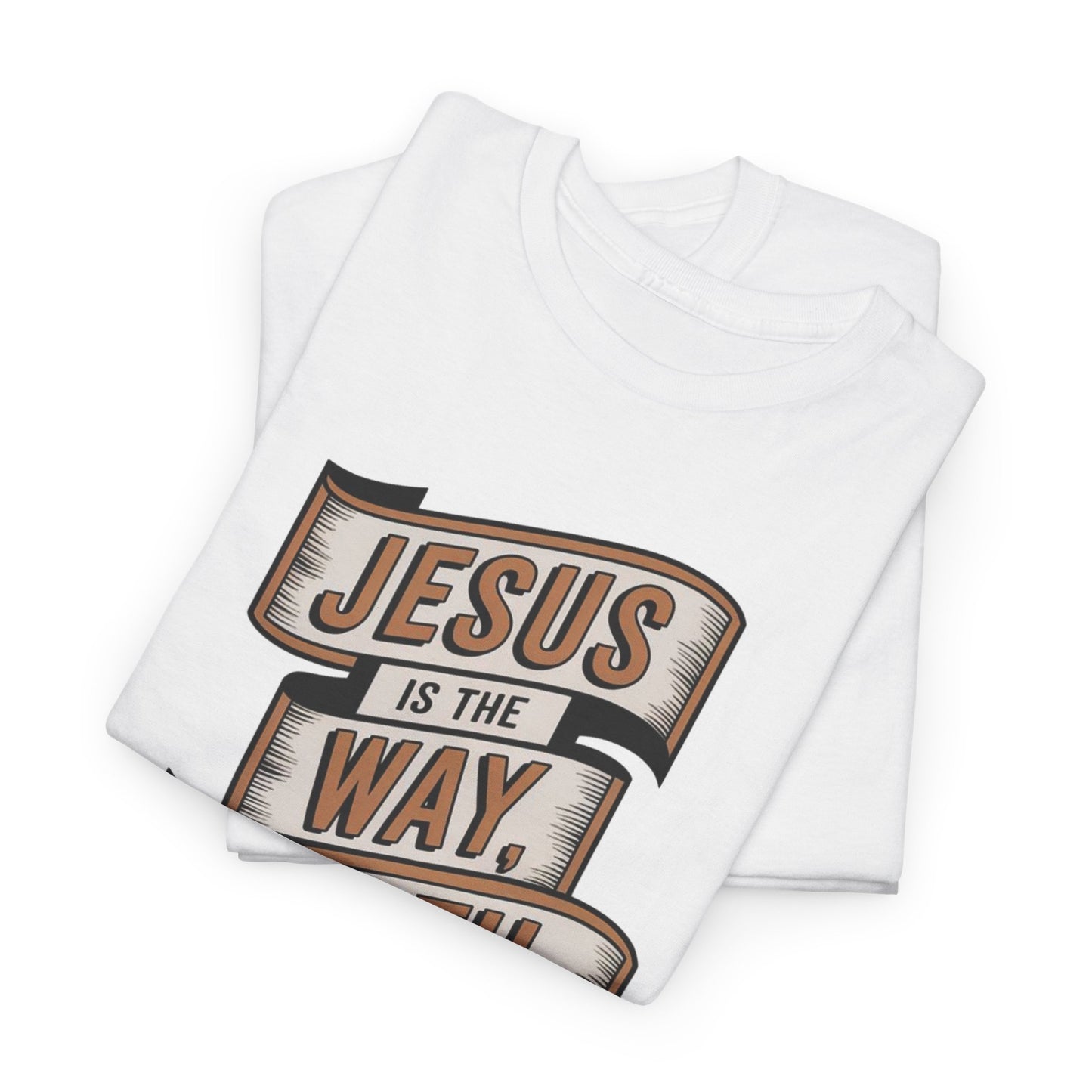 JESUS Is The Way, Truth, And The Life Unisex Heavy Cotton Tee