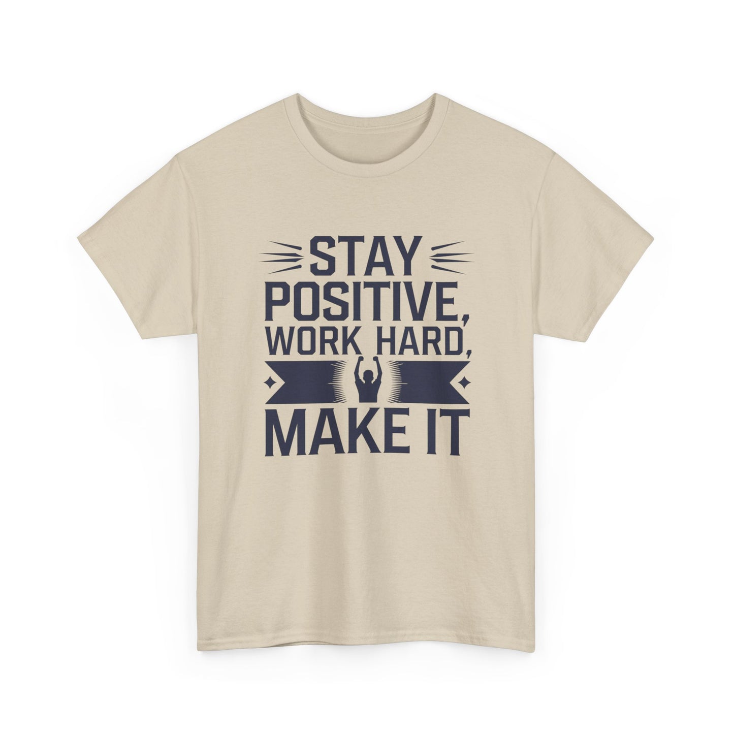 Stay Positive Work Hard, Make It Unisex Heavy Cotton Tee