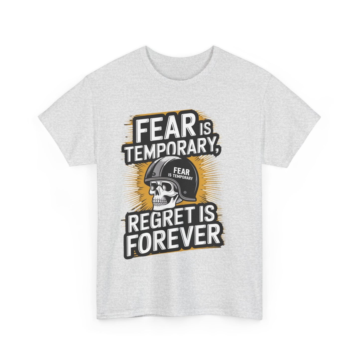 Fear Is Temporary Regret Is Forever Unisex Heavy Cotton Tee Gildan 5000