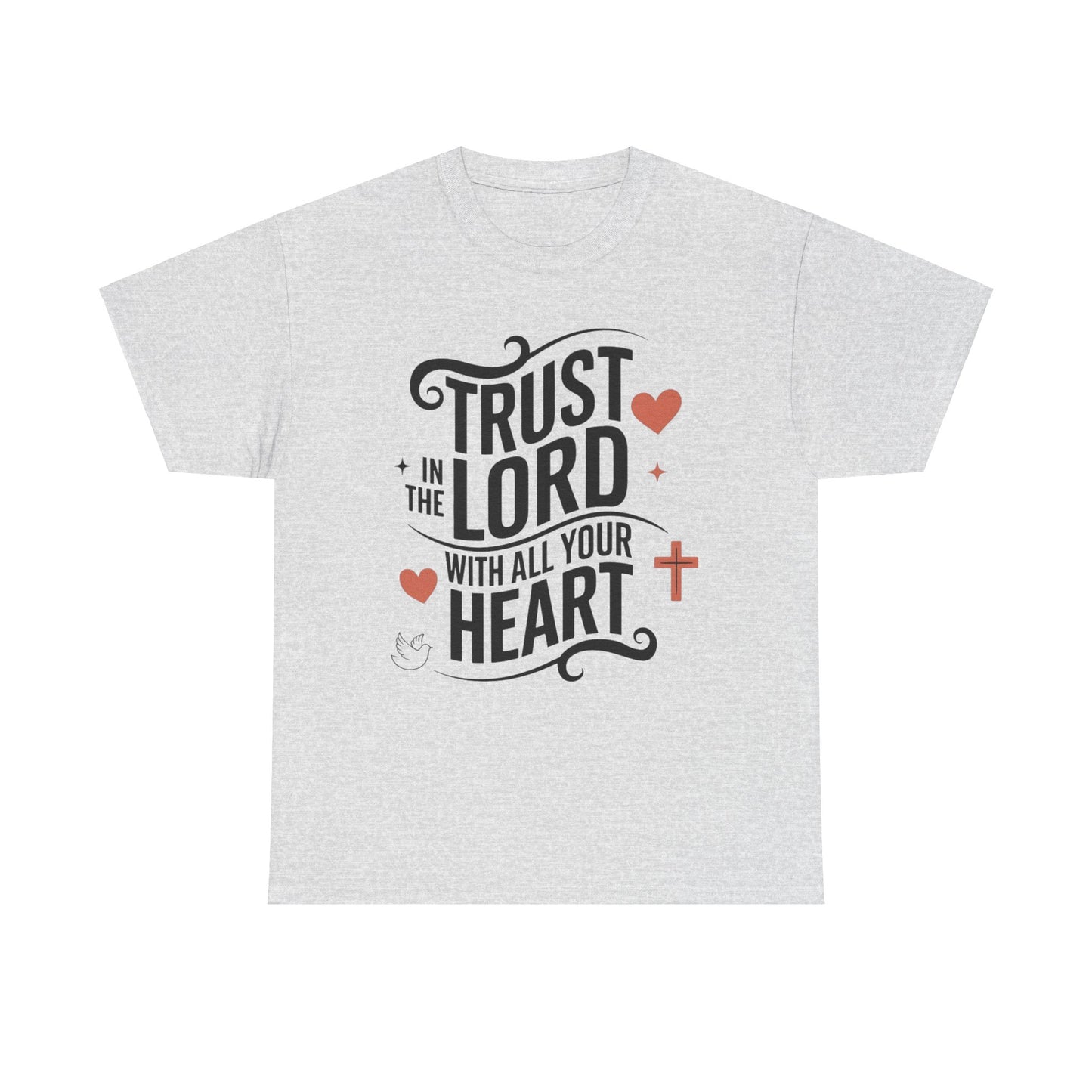 Trust In The LORD With All Your Heart Unisex Heavy Cotton Tee