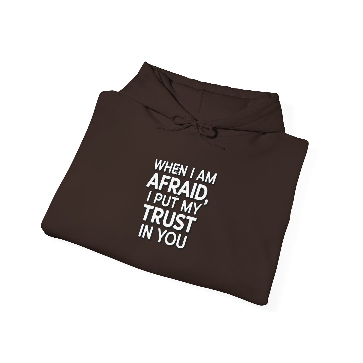 When I Am Afraid, I Put My Trust In You Unisex Heavy Blend™ Hooded Sweatshirt Hoodie