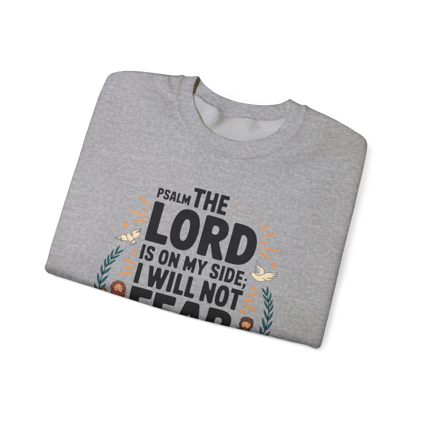 The Lord Is On My Side. I Will Not Fear Unisex Heavy Blend™ Crewneck Sweatshirt