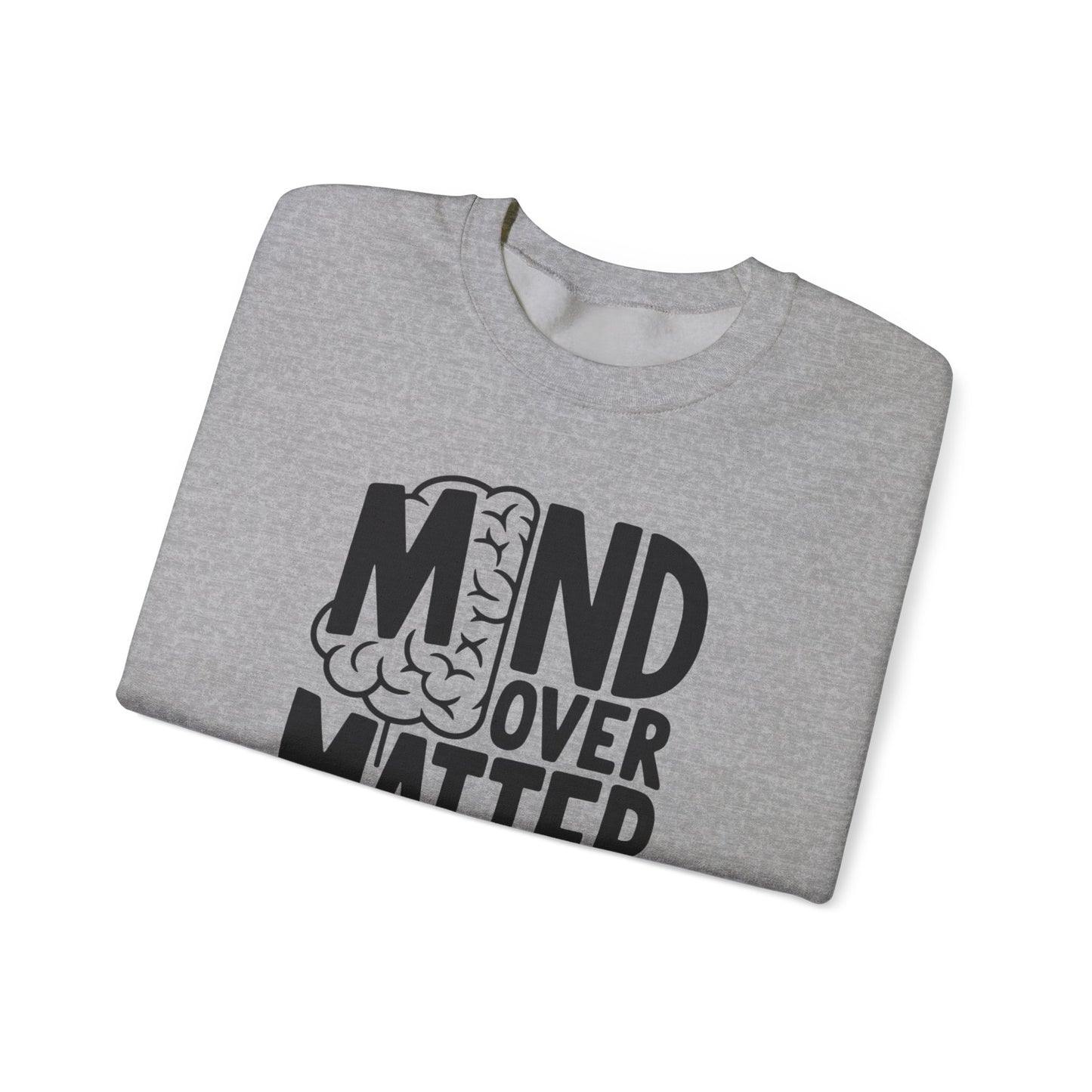 Mind Over Matter Sweatshirt Gildan 18000