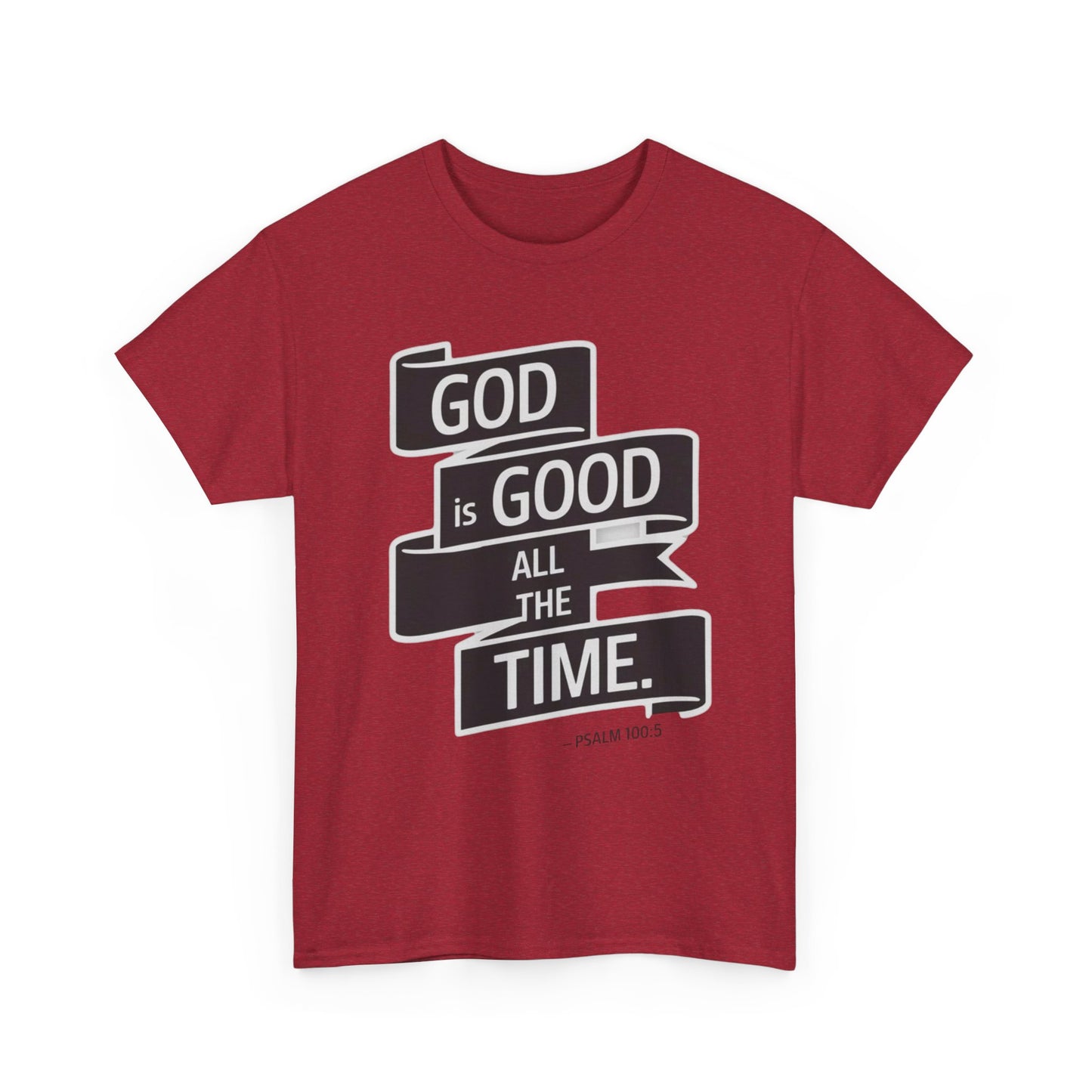 GOD Is Good All The Time Unisex Heavy Cotton Tee