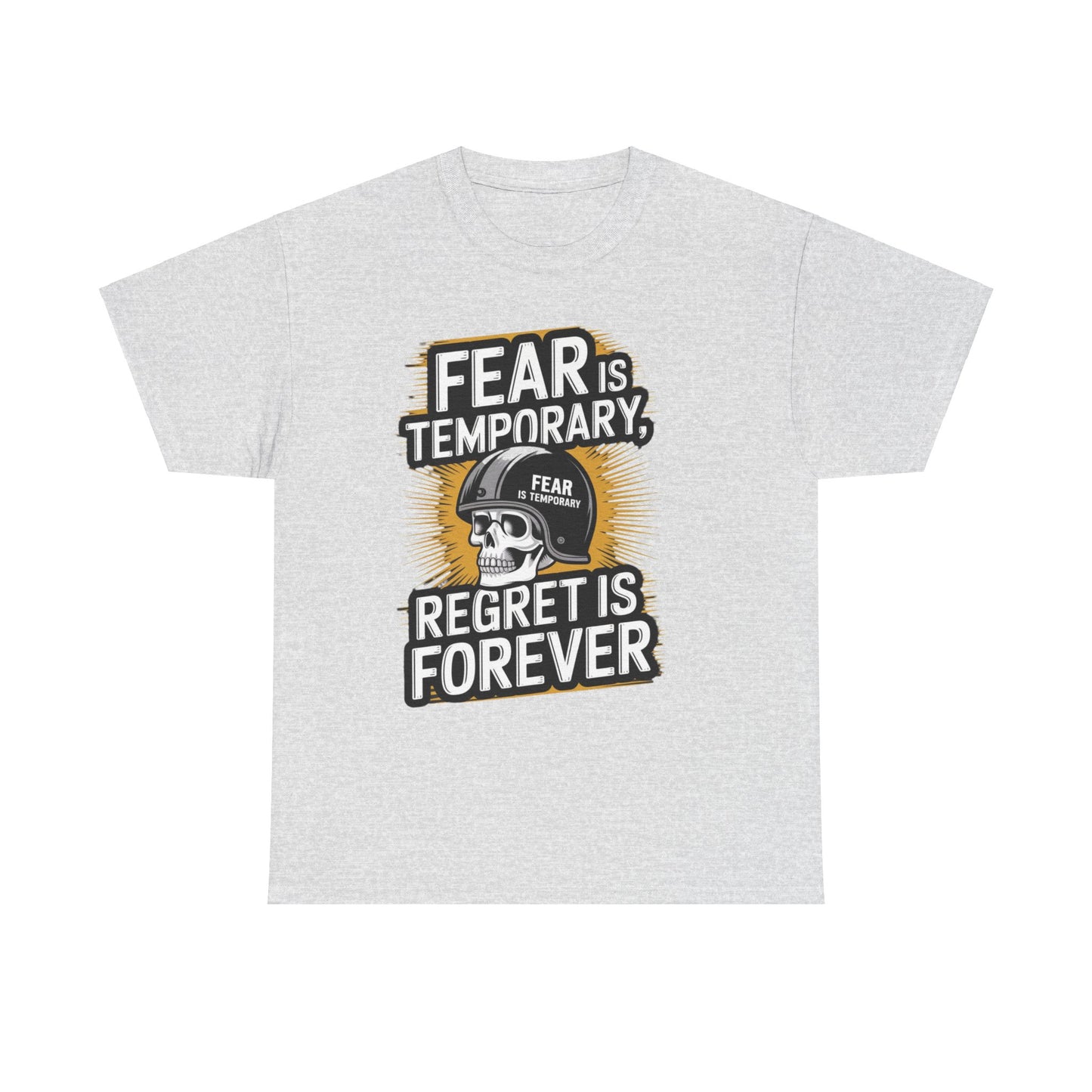 Fear Is Temporary Regret Is Forever Unisex Heavy Cotton Tee Gildan 5000