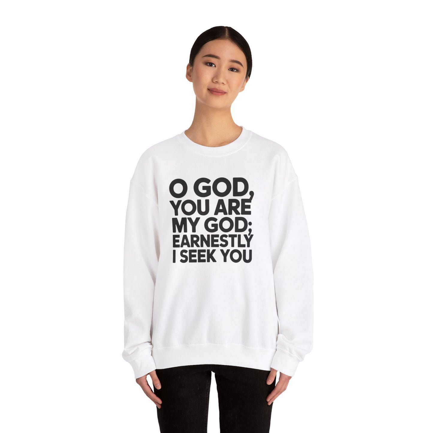 O God You Are My GOD Earnestly I Seek You Unisex Heavy Blend™ Crewneck Sweatshirt