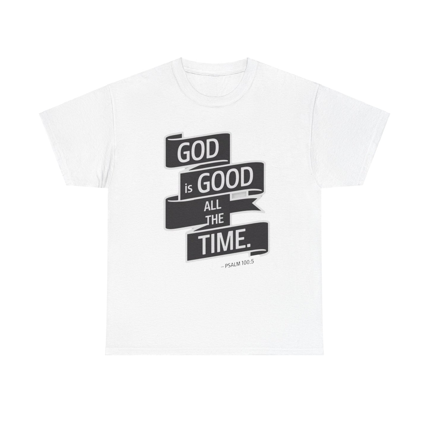 GOD Is Good All The Time Unisex Heavy Cotton Tee