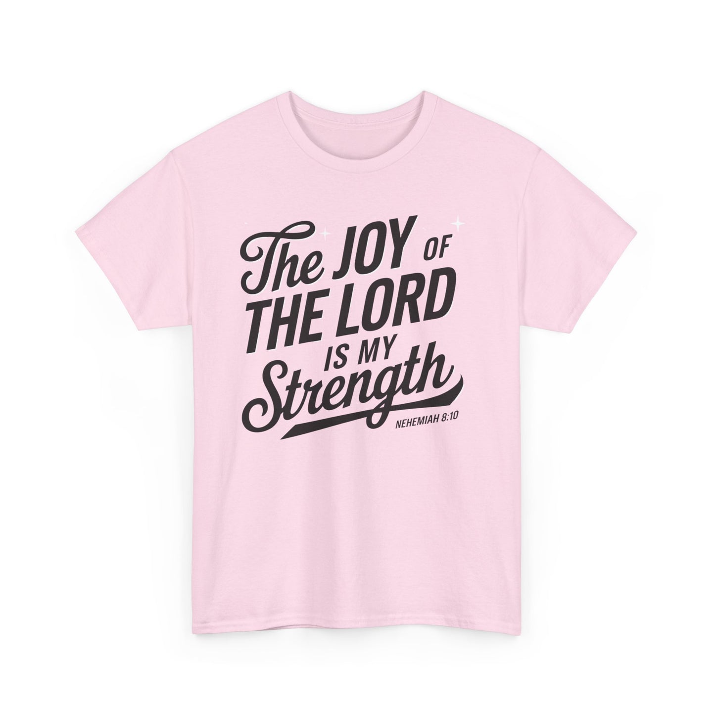 The Joy Of The LORD Is My Strength Unisex Heavy Cotton T-Shirt