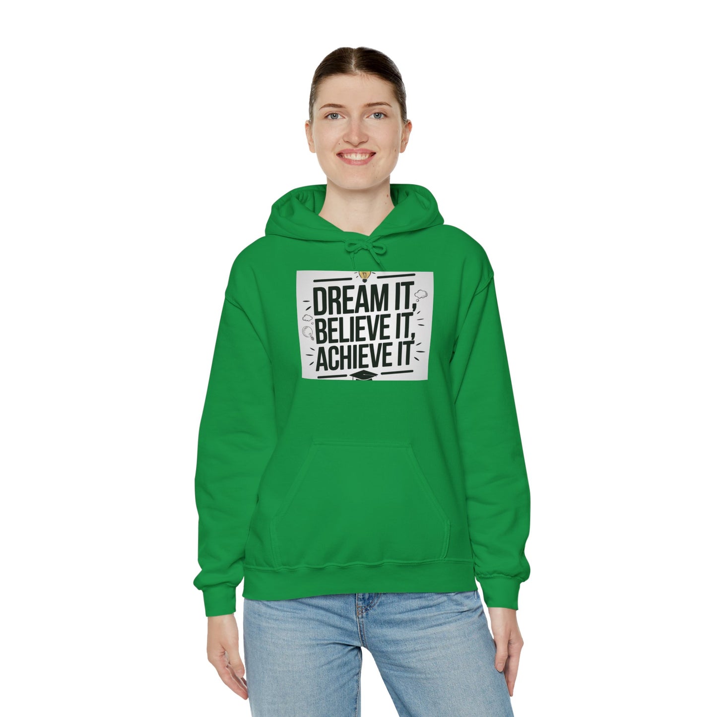 Dream It Believe It Achieve It Motivational Hooded Sweatshirt Hoodie Gildan 18500