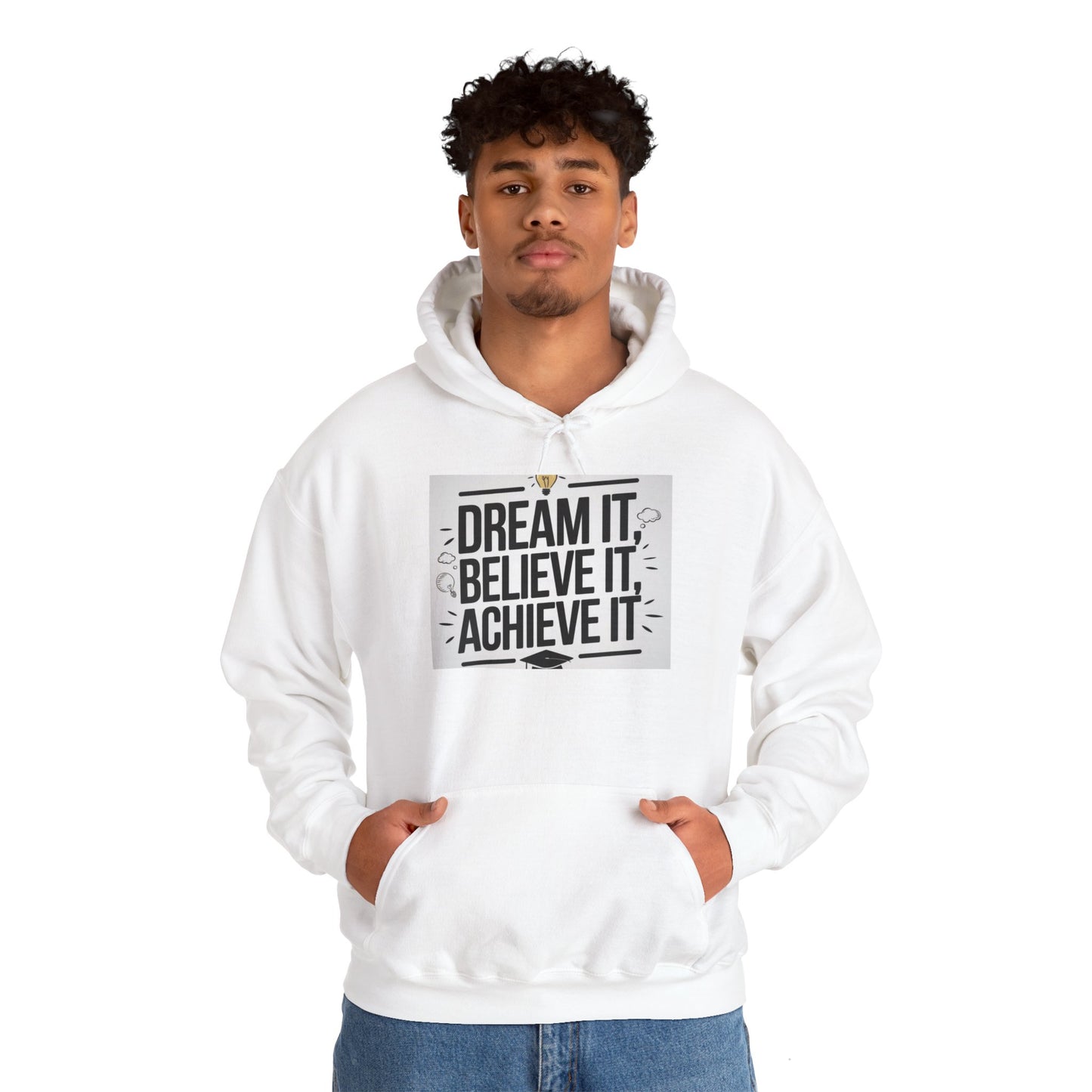 Dream It Believe It Achieve It Motivational Hooded Sweatshirt Hoodie Gildan 18500