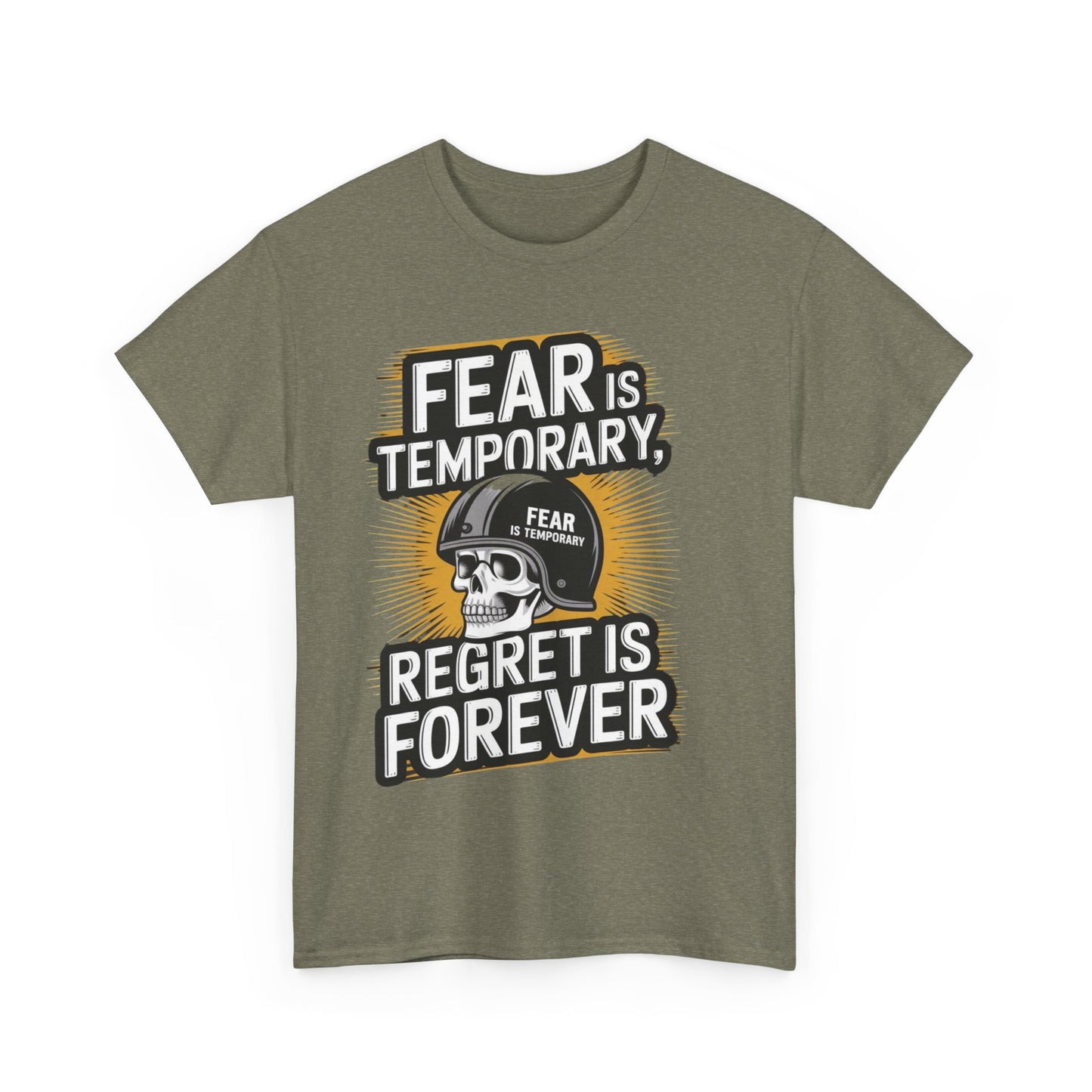 Fear Is Temporary Regret Is Forever Unisex Heavy Cotton Tee Gildan 5000