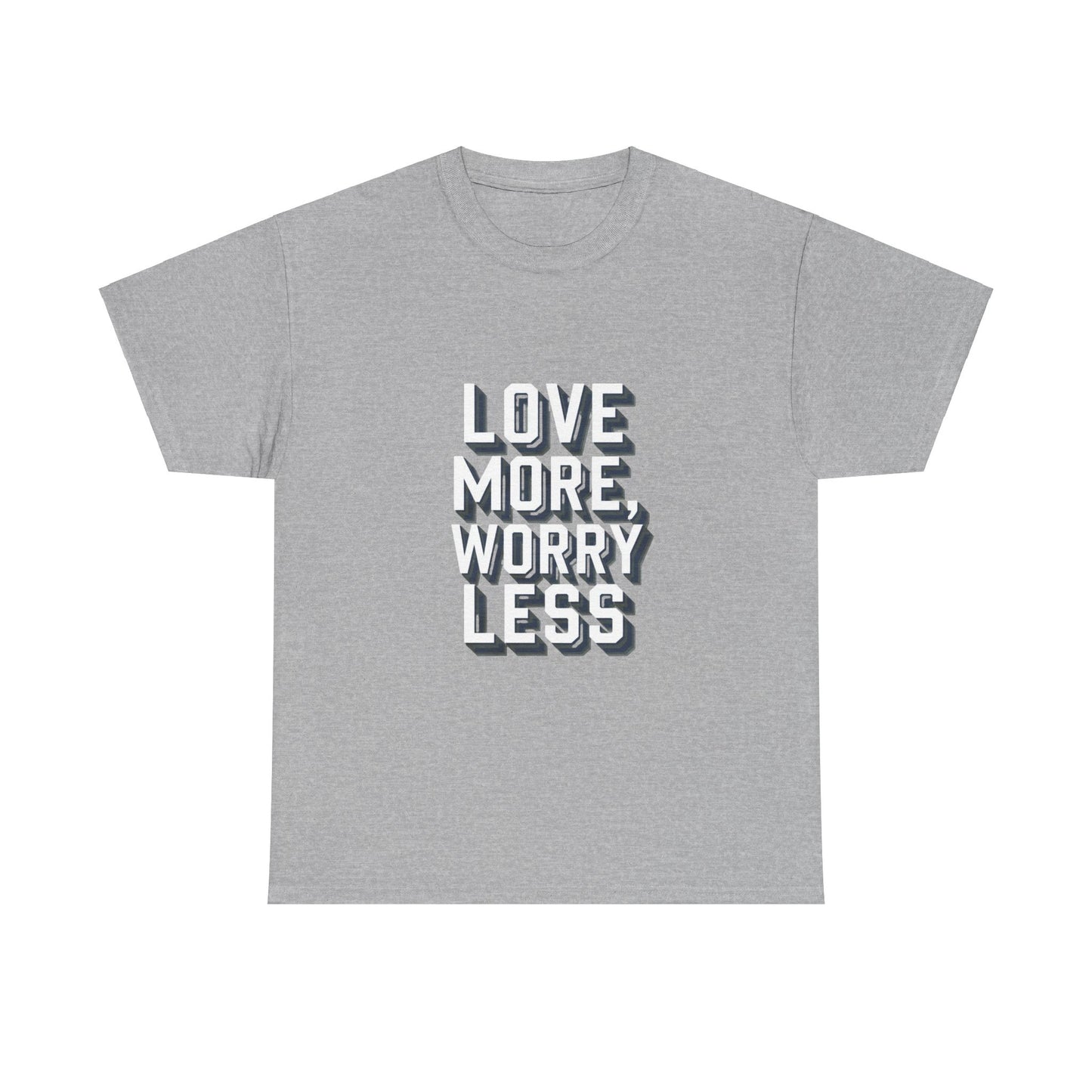 Love More Worry Less Tee Gildan 5000