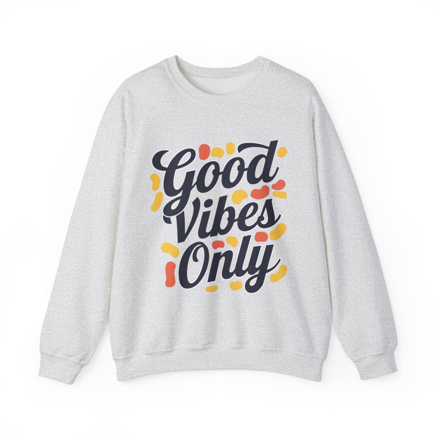 Good Vibes Only Sweatshirt