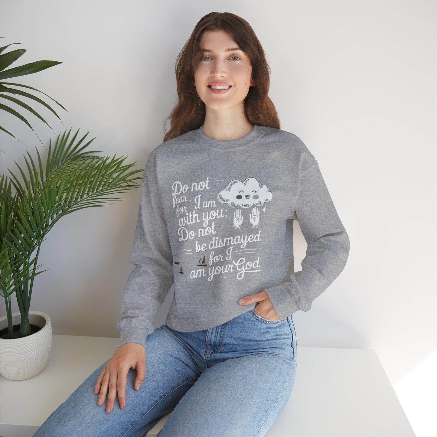 Do Not Fear For I Am With You Do Not Be Dismayed For I Am Your GOD Unisex Heavy Blend™ Crewneck Sweatshirt Glidan 18000