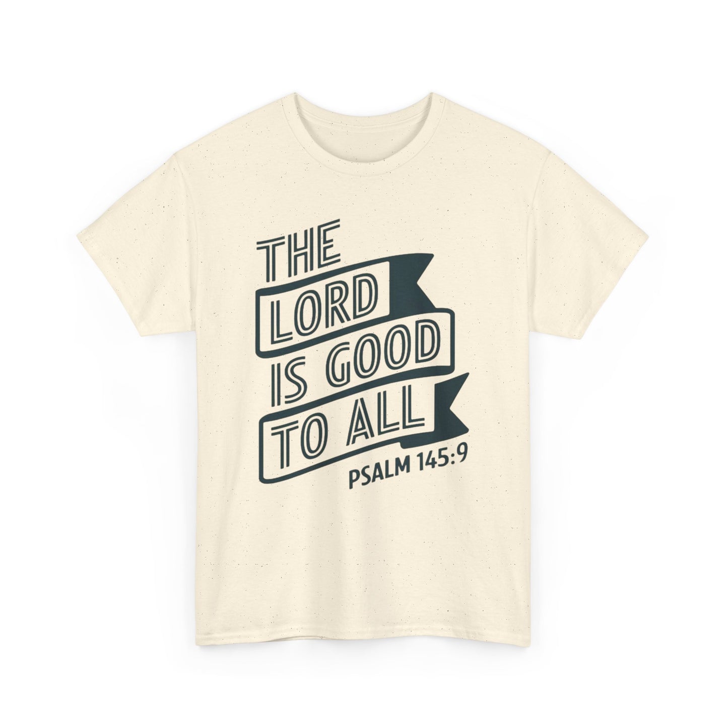 The LORD Is Good To All Unisex Heavy Cotton Tee