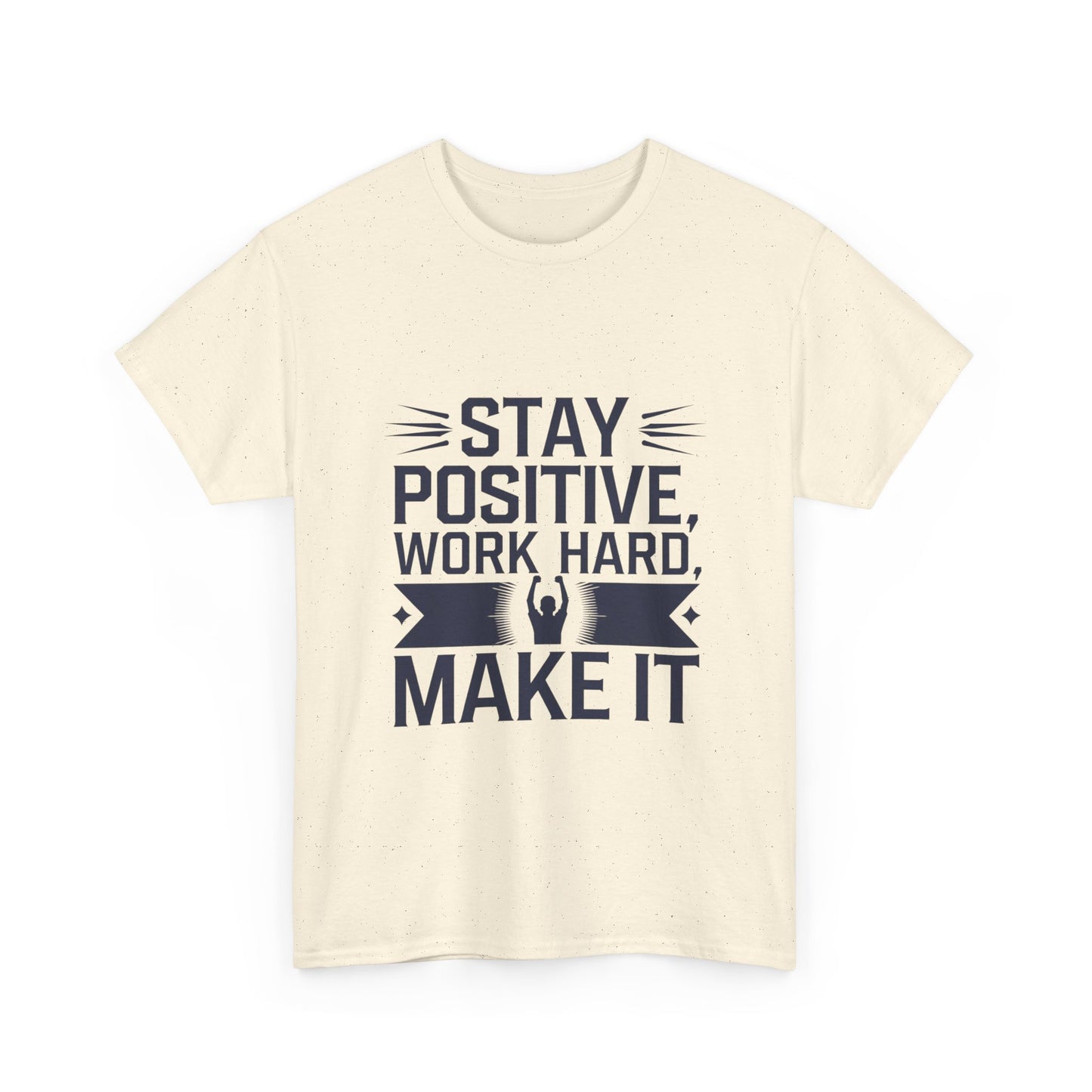 Stay Positive, Work Hard Make It Unisex Heavy Cotton Tee