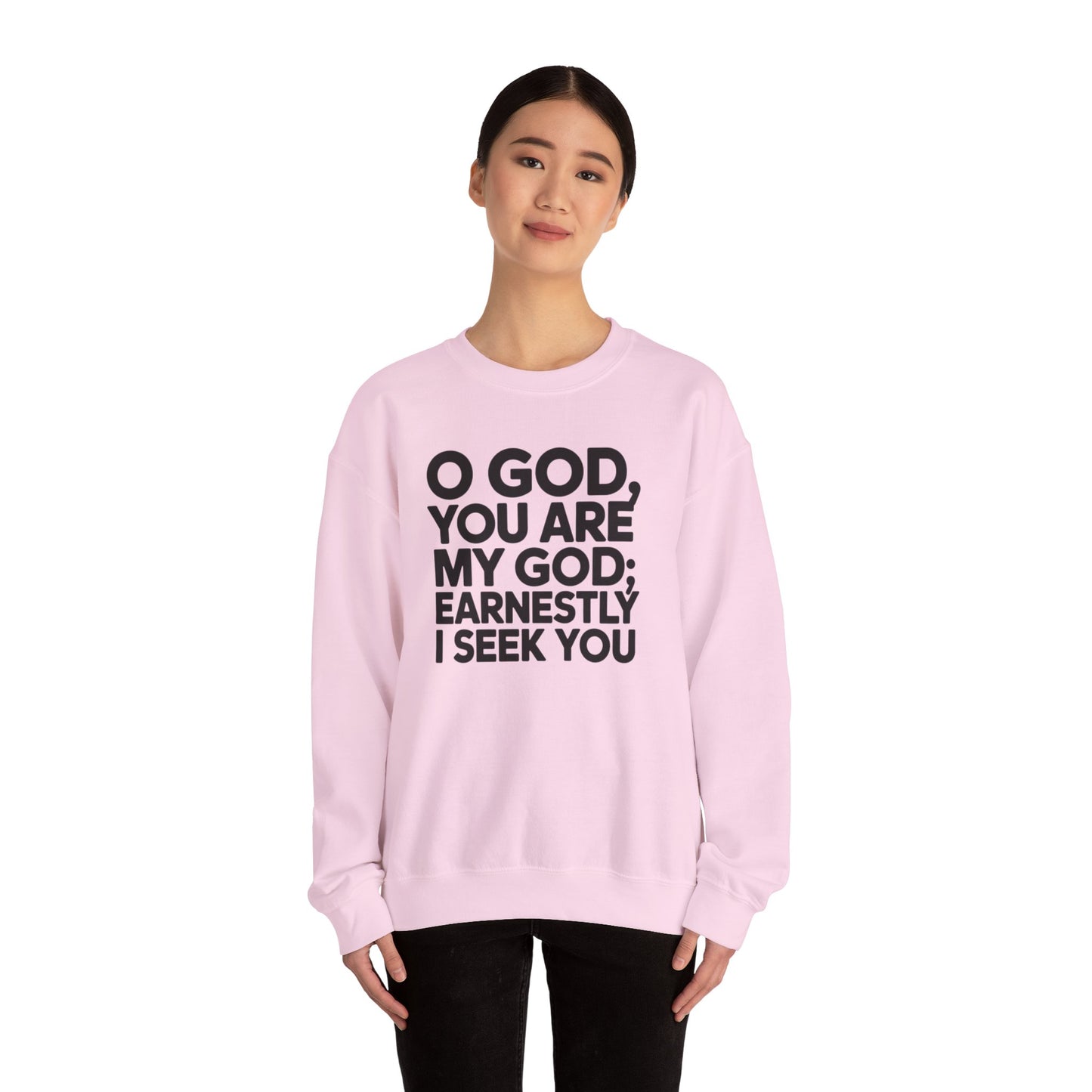 O God You Are My GOD Earnestly I Seek You Unisex Heavy Blend™ Crewneck Sweatshirt