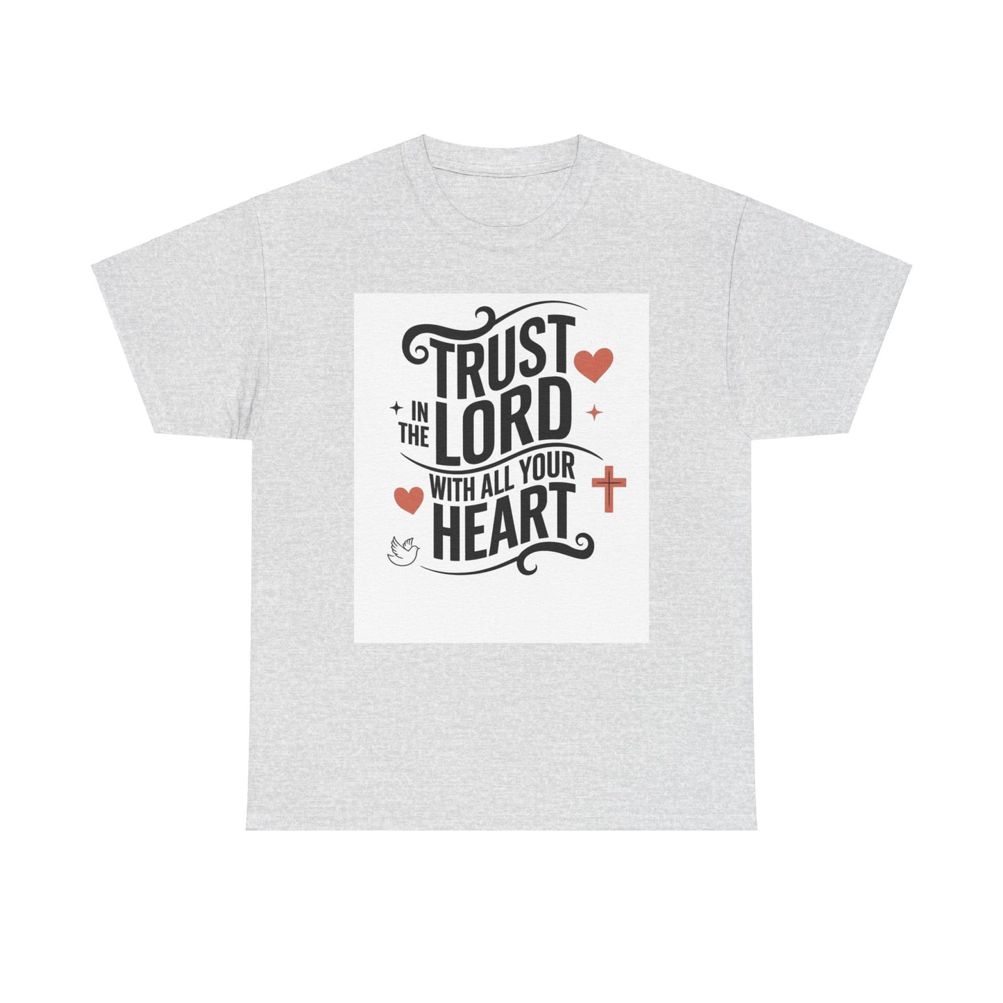 Trust In The LORD With All Your Heart Unisex Heavy Cotton Tee